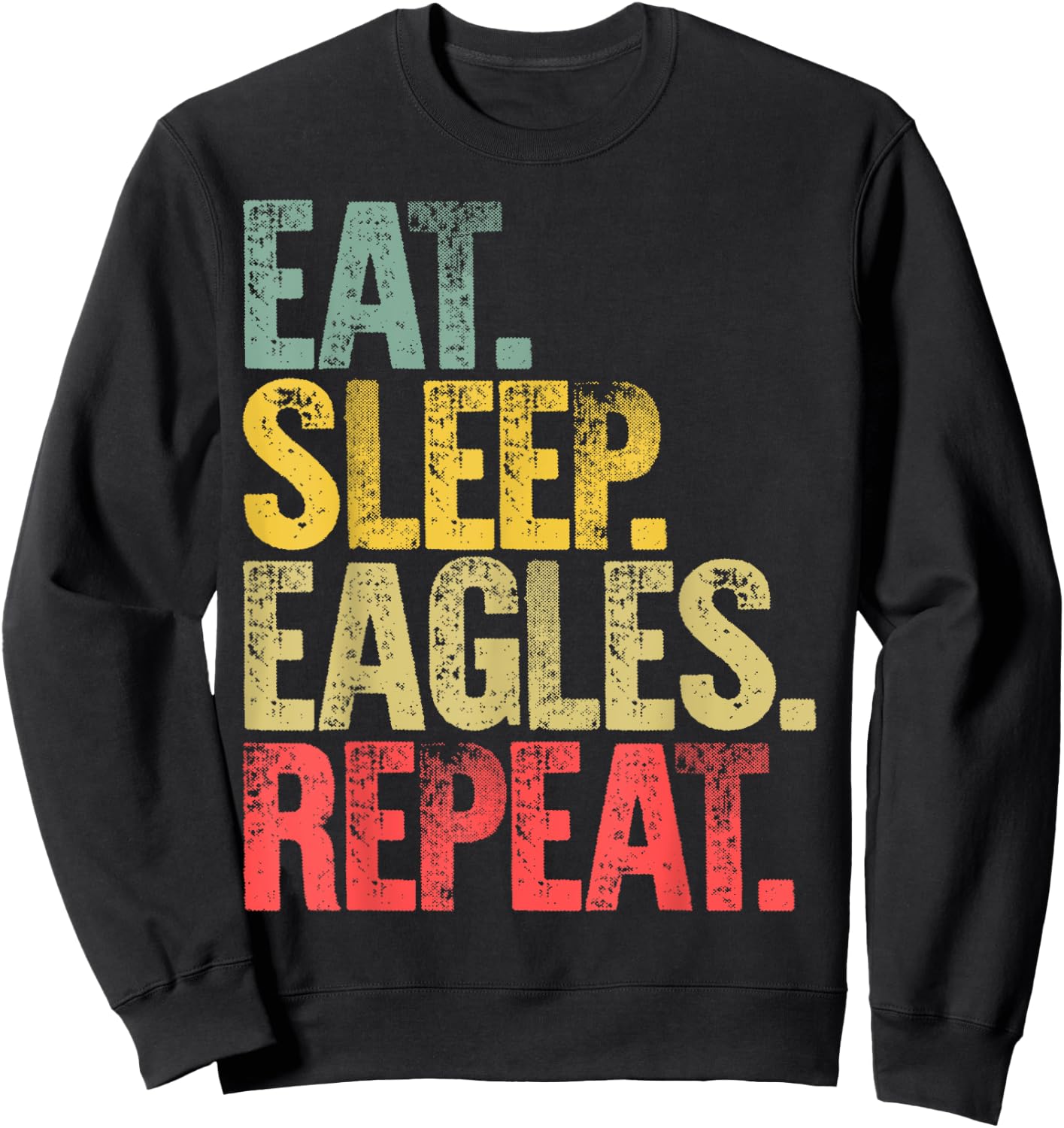 Eat Sleep Repeat Shirt Eat Sleep Eagles Repeat Funny Gift Sweatshirt - Sweatshirt | Black