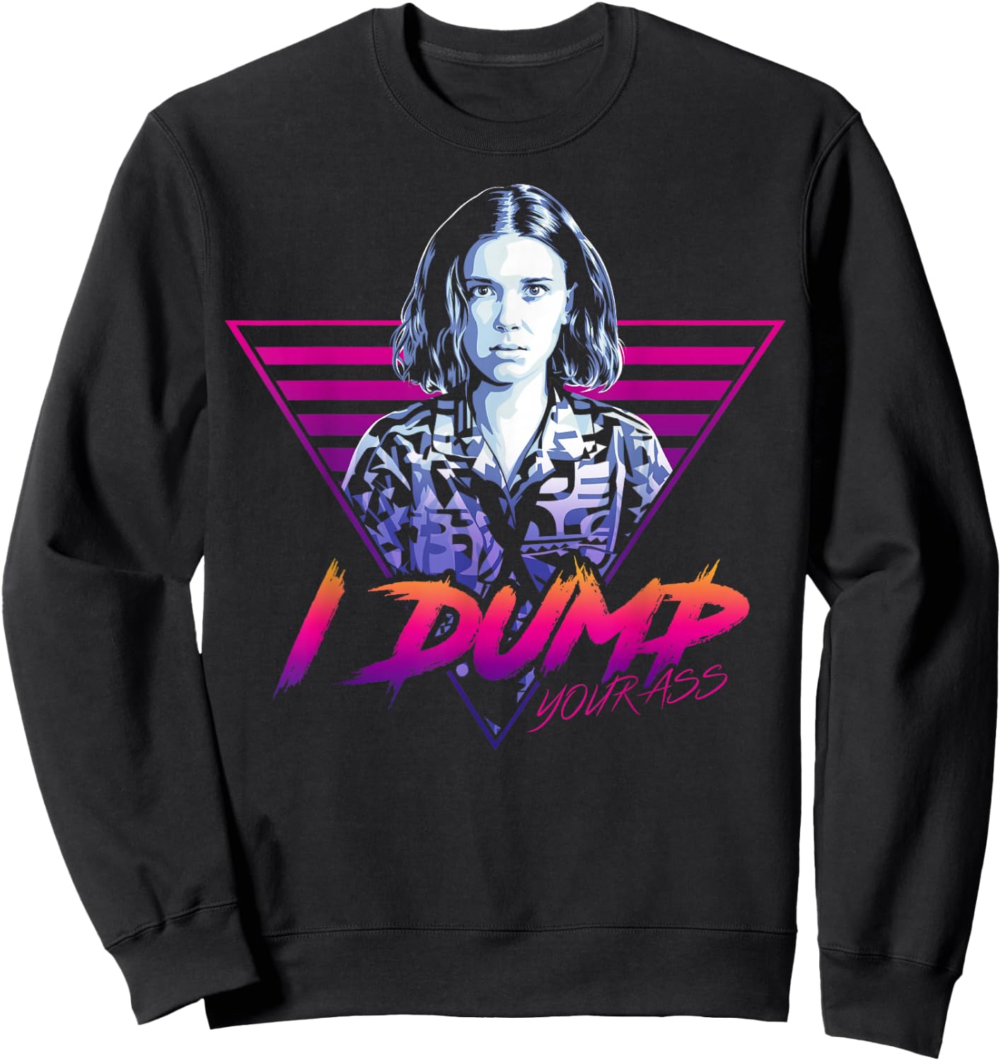 Netflix Stranger Things Eleven I Dump Your Ass Portrait Sweatshirt - Sweatshirt | Black