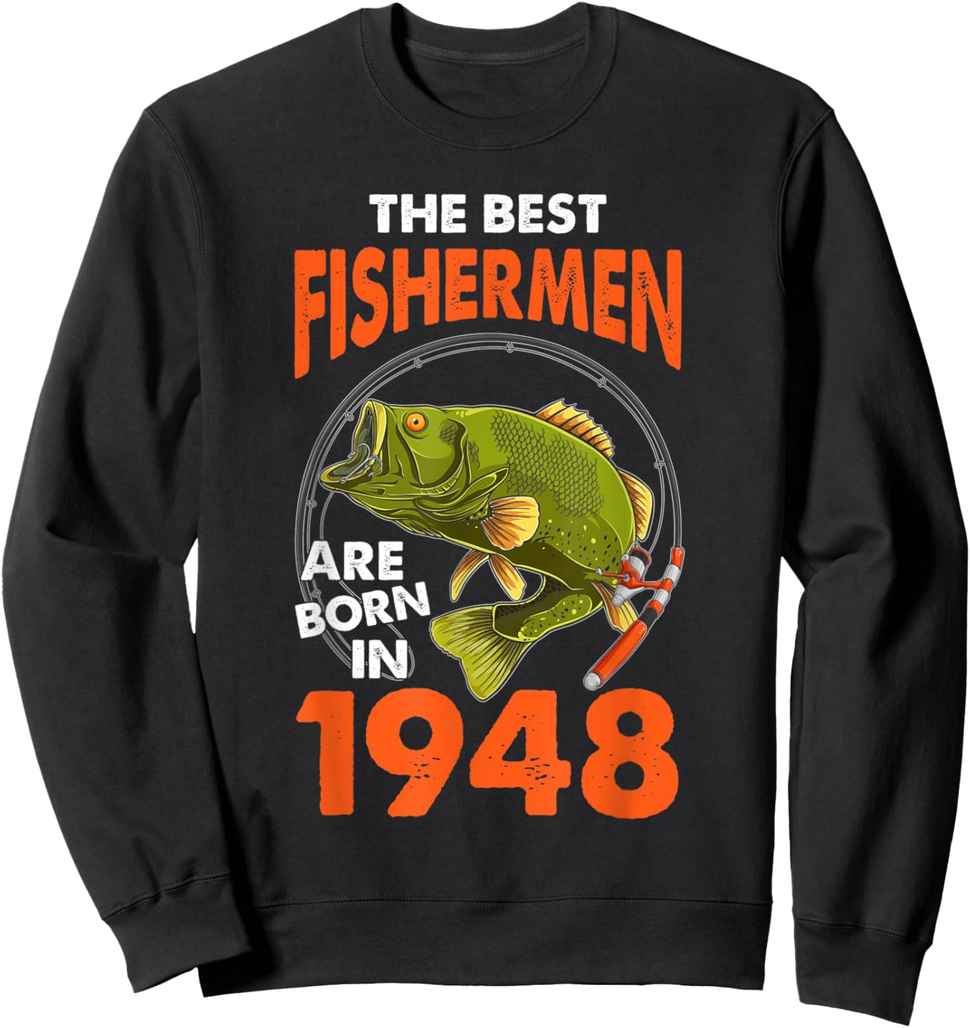 The Best Fisherman Are Born In 1948 Fishing Birthday Sweatshirt - Sweatshirt | Black