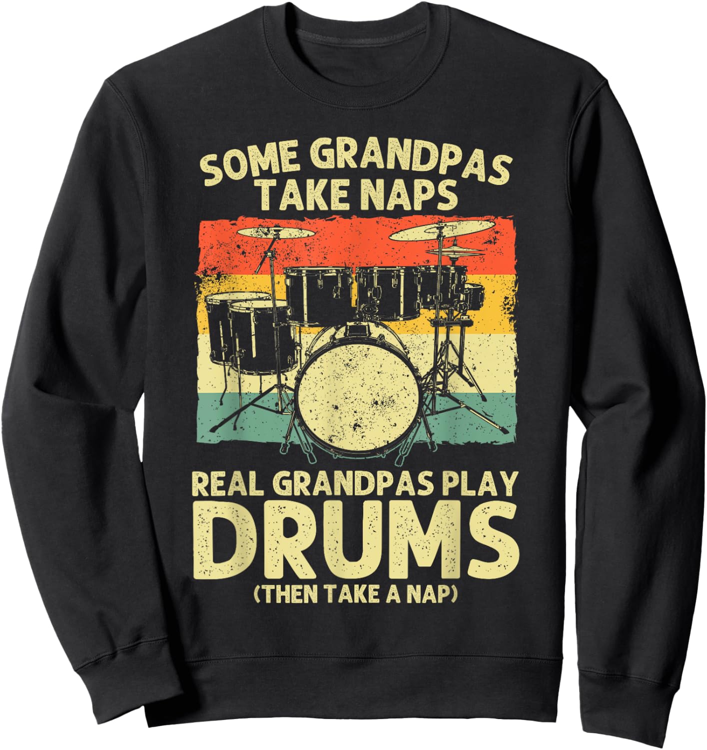 Funny Drummer Art For Grandpa Men Drumline Drumming Drummer Sweatshirt - Sweatshirt | Black