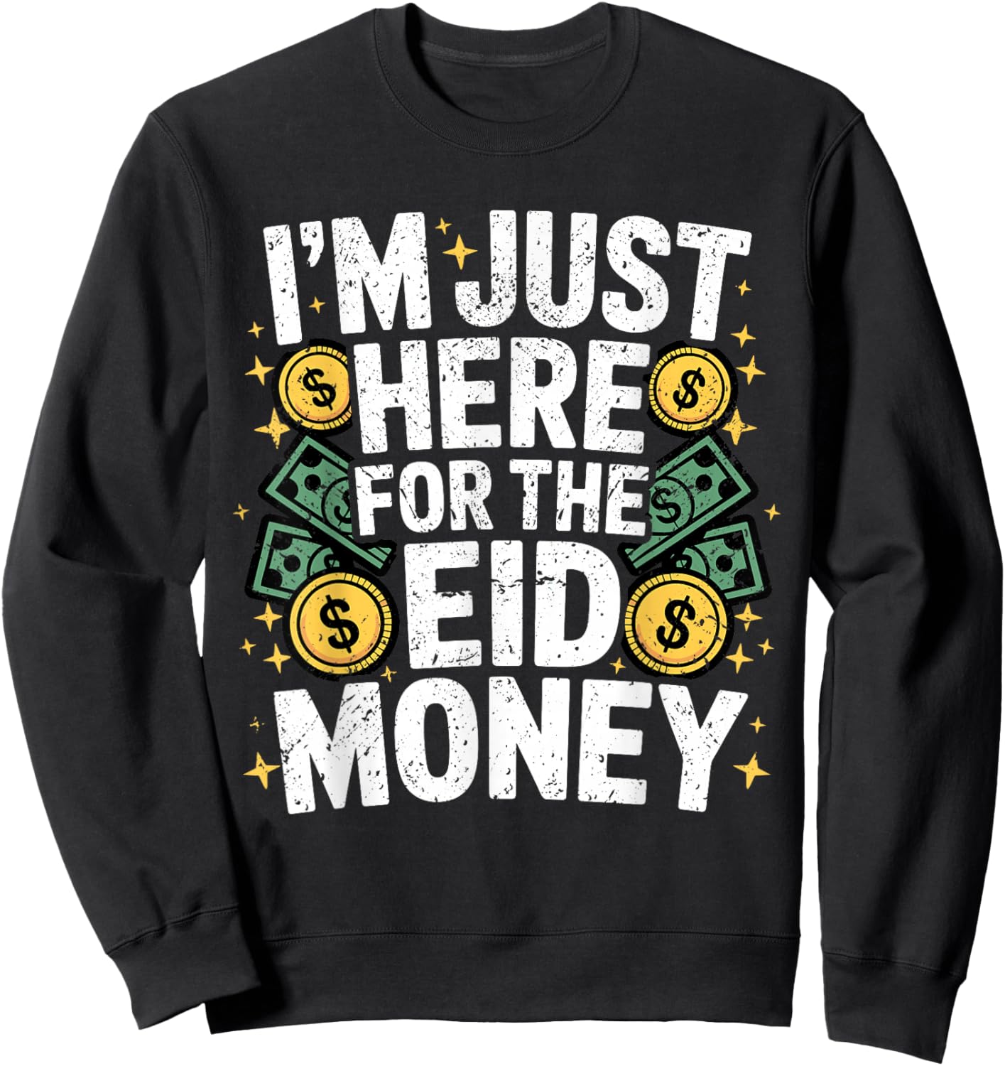 I'm Here for The Money Eid Celebration Funny St Patricks Day Sweatshirt - Sweatshirt | Black