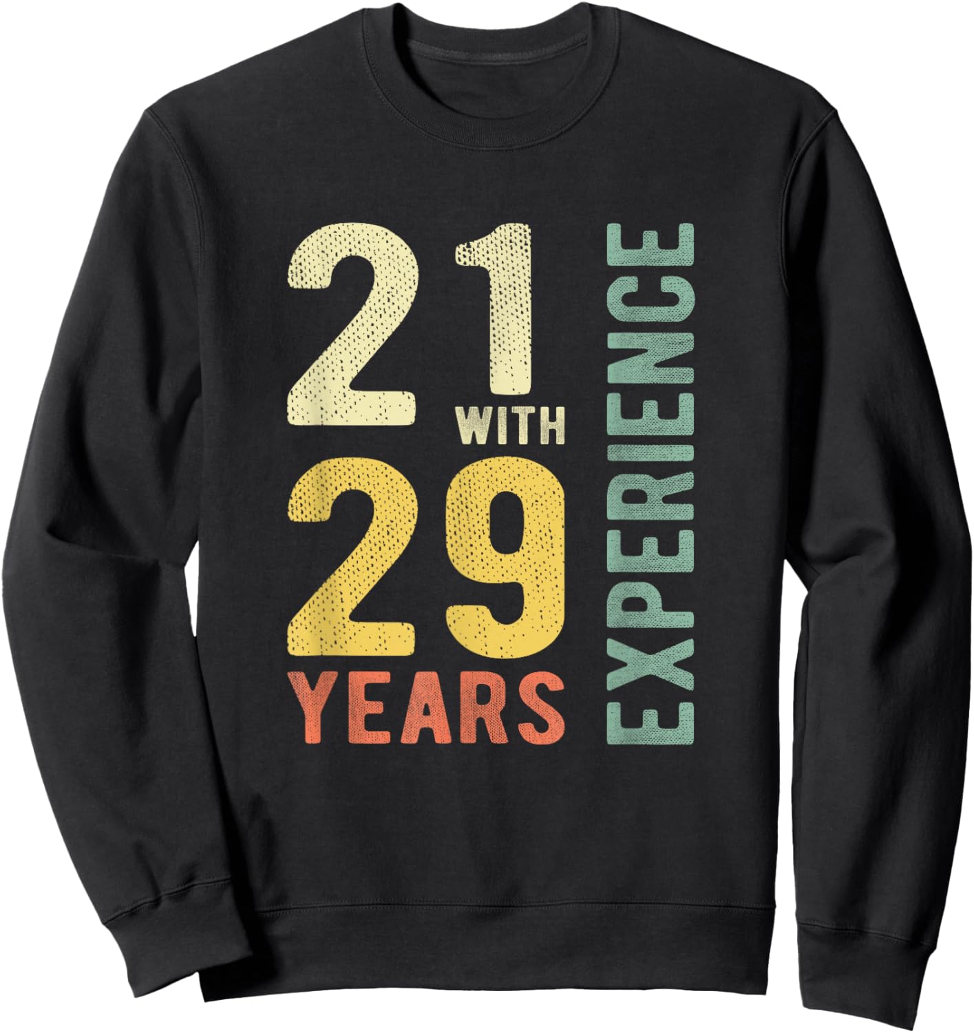 Funny 21 With 29 Years Experience Vintage 50th Birthday Sweatshirt - Sweatshirt | Black