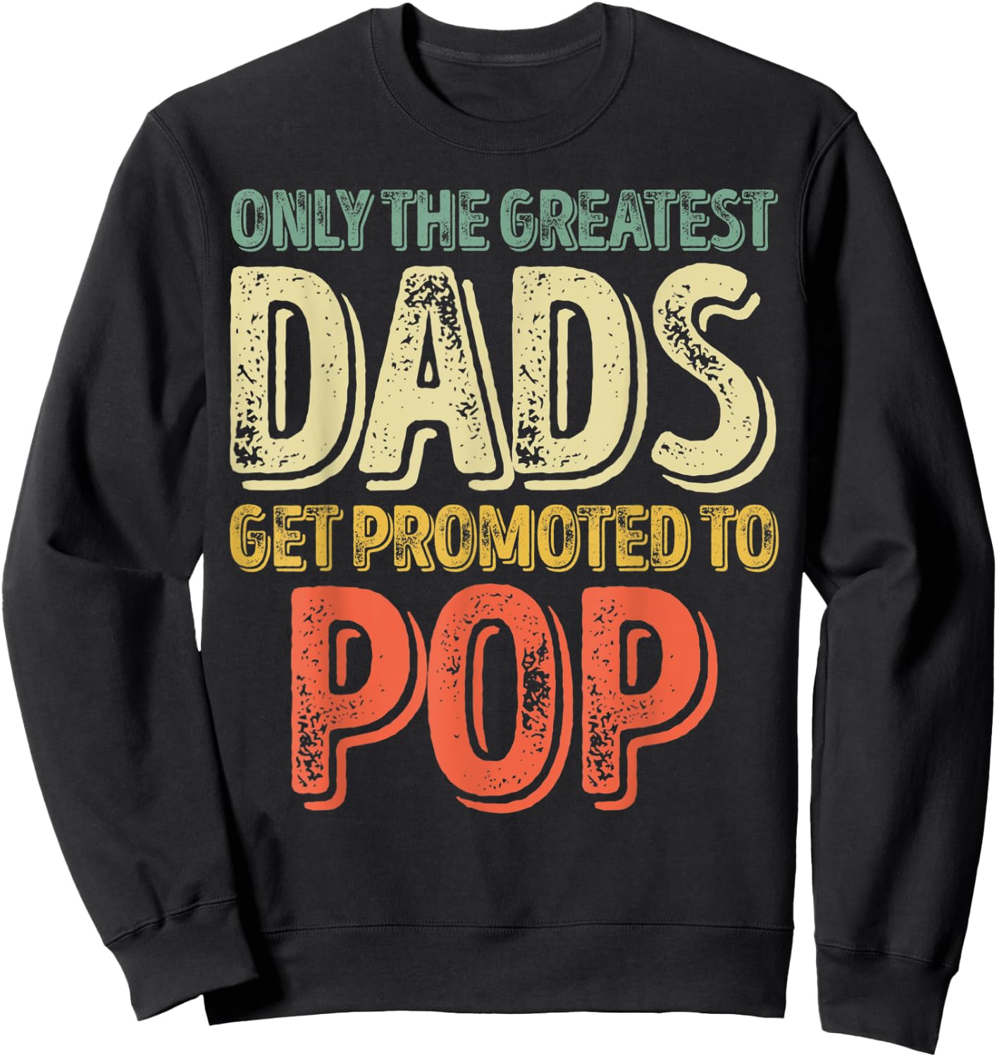 Only The Greatest Dads Get Promoted To Pop Sweatshirt - Sweatshirt | Black