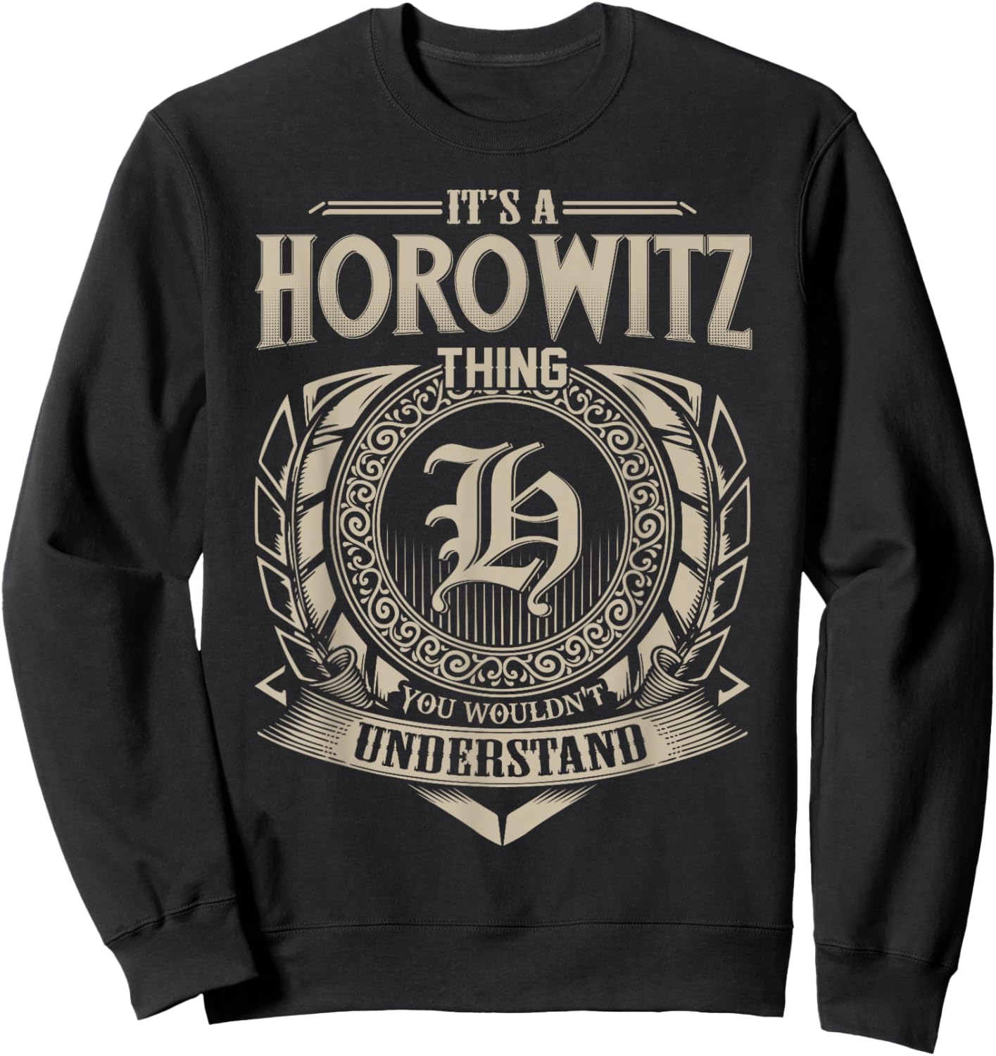 It's A HOROWITZ Thing You Wouldn't Understand Name Vintage Sweatshirt - Sweatshirt | Black