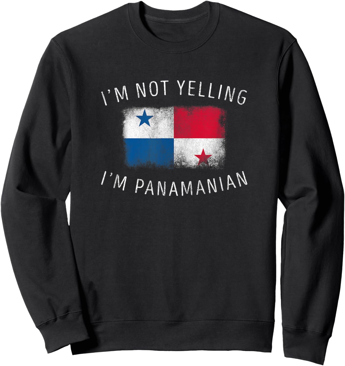 I'm Not Yelling, I'm Panamanian - Funny Panama Pride Sweatshirt - Sweatshirt | Black