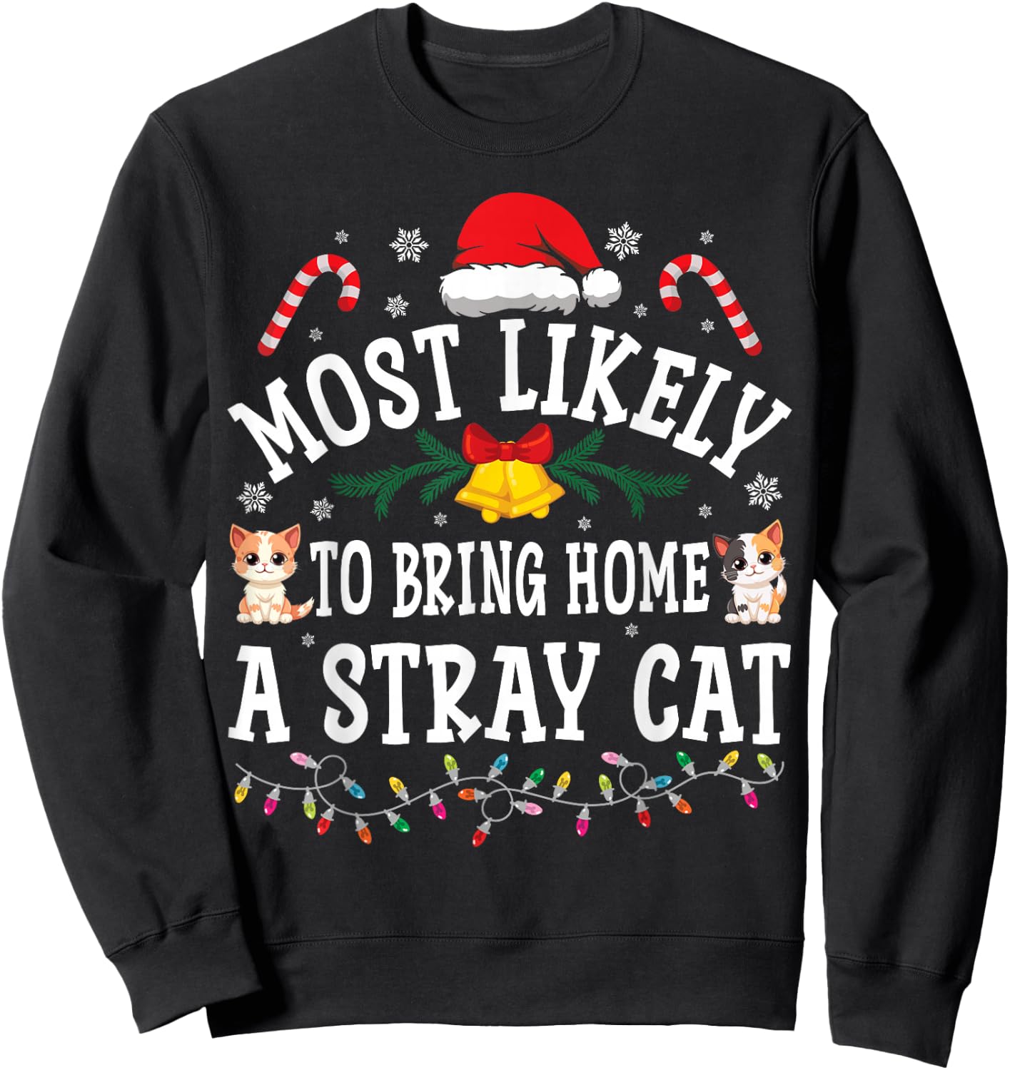 Funny Christmas Most Likely To Bring Home A Stray Cat Sweatshirt - Sweatshirt | Black