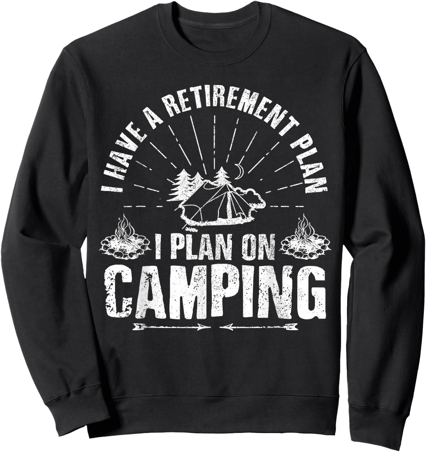 Camping Retirement Gift Funny Quote Outdoor Retired Camper Sweatshirt - Sweatshirt | Black