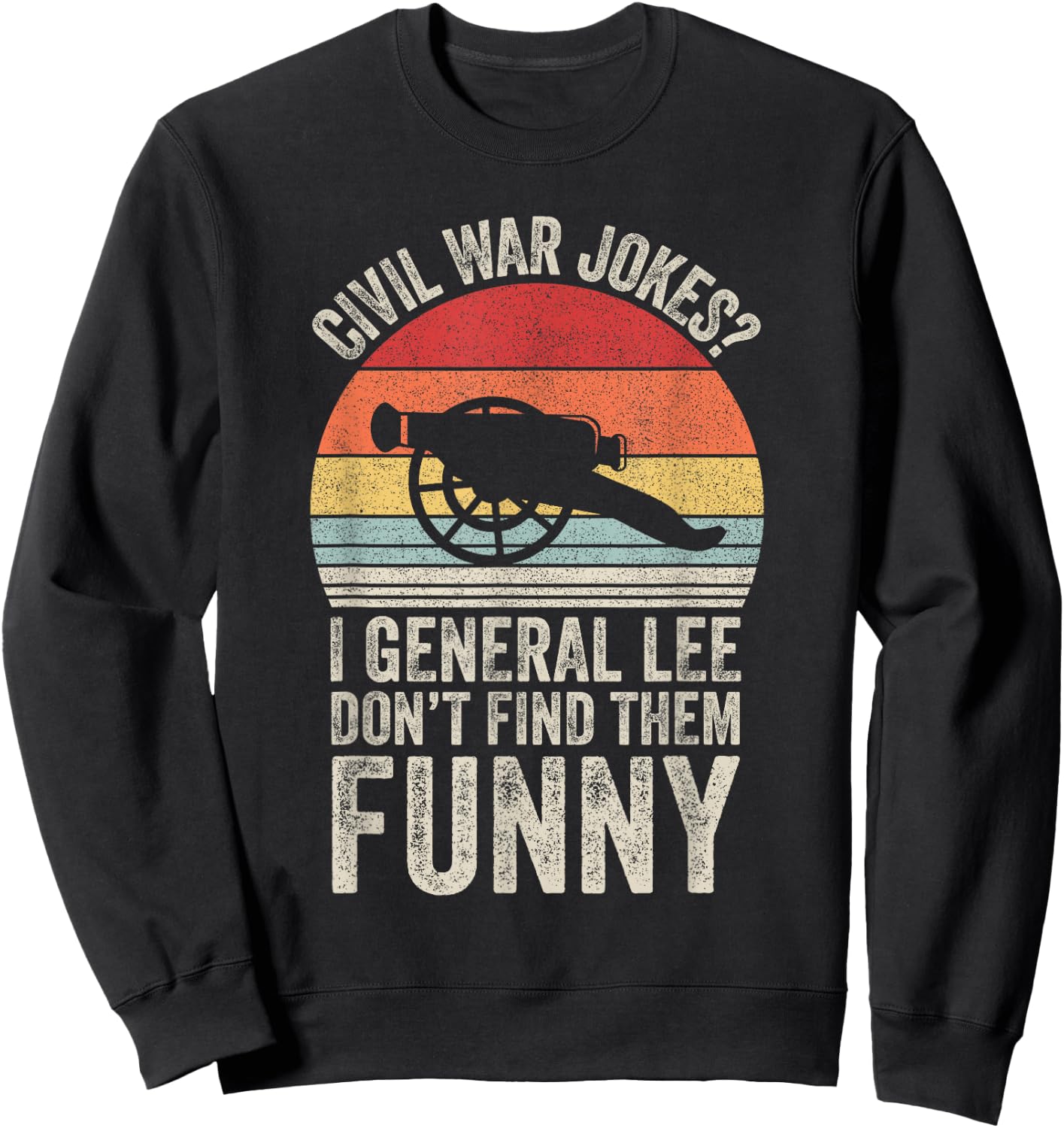 Vintage Retro Civil War Jokes Funny History Sweatshirt - Sweatshirt | Black