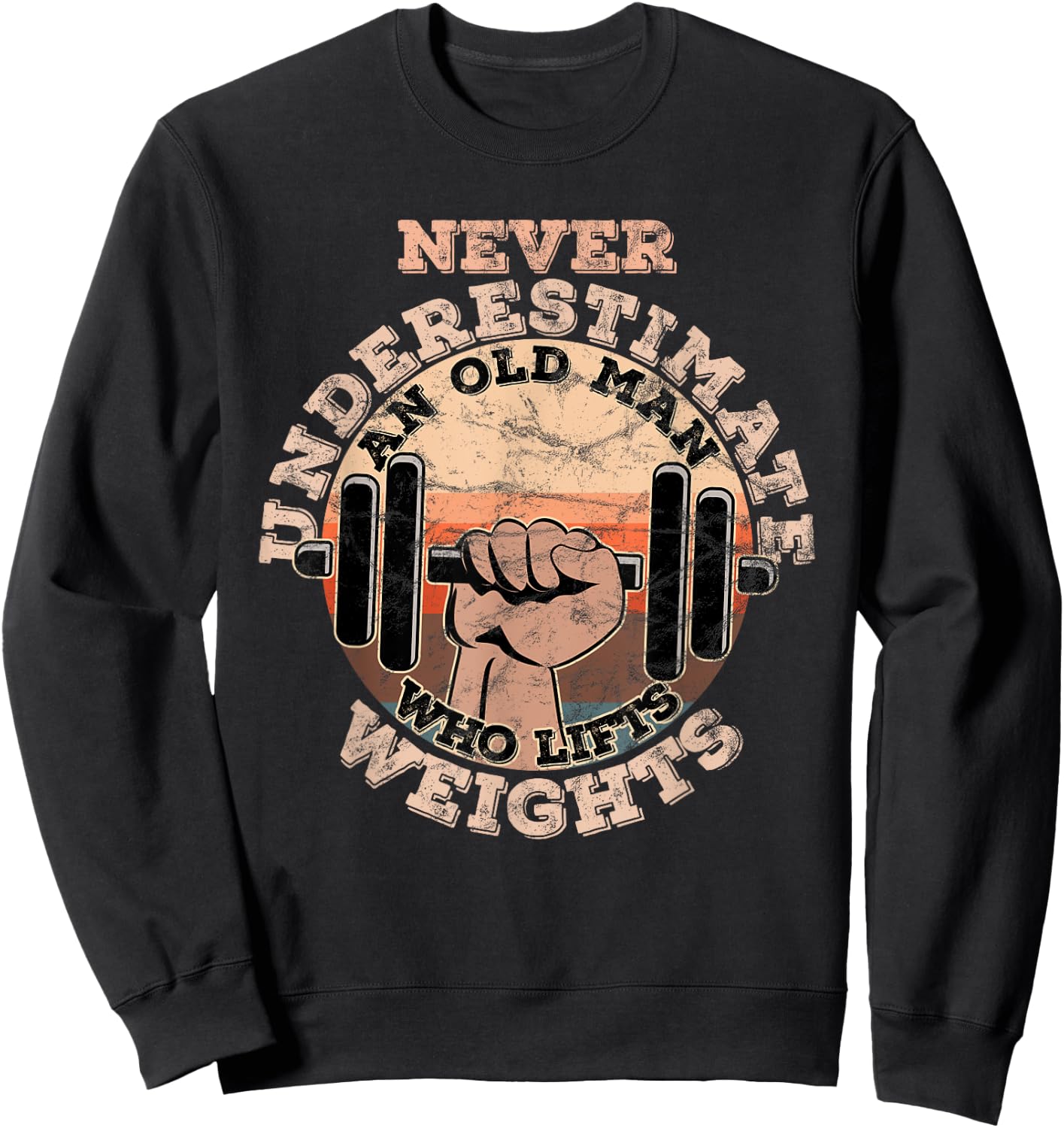 Never underestimate an old man who lifts weights Sweatshirt - Sweatshirt | Black