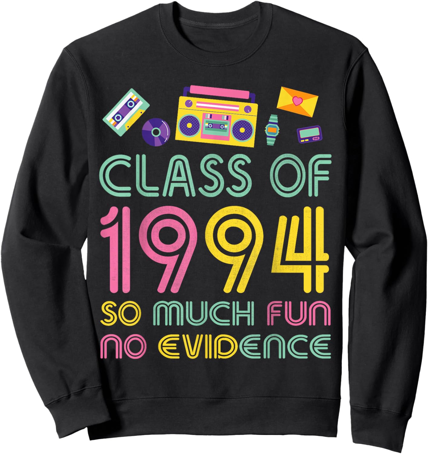 Happy Class Of 1994 So Much Fun No Evidence 30 Years Memory Sweatshirt - Sweatshirt | Black