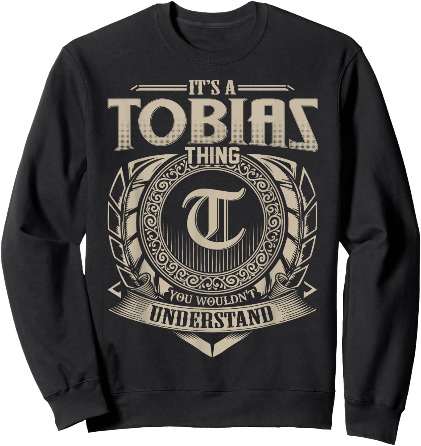 It's A TOBIAS Thing You Wouldn't Understand Name Vintage Sweatshirt - Sweatshirt | Black