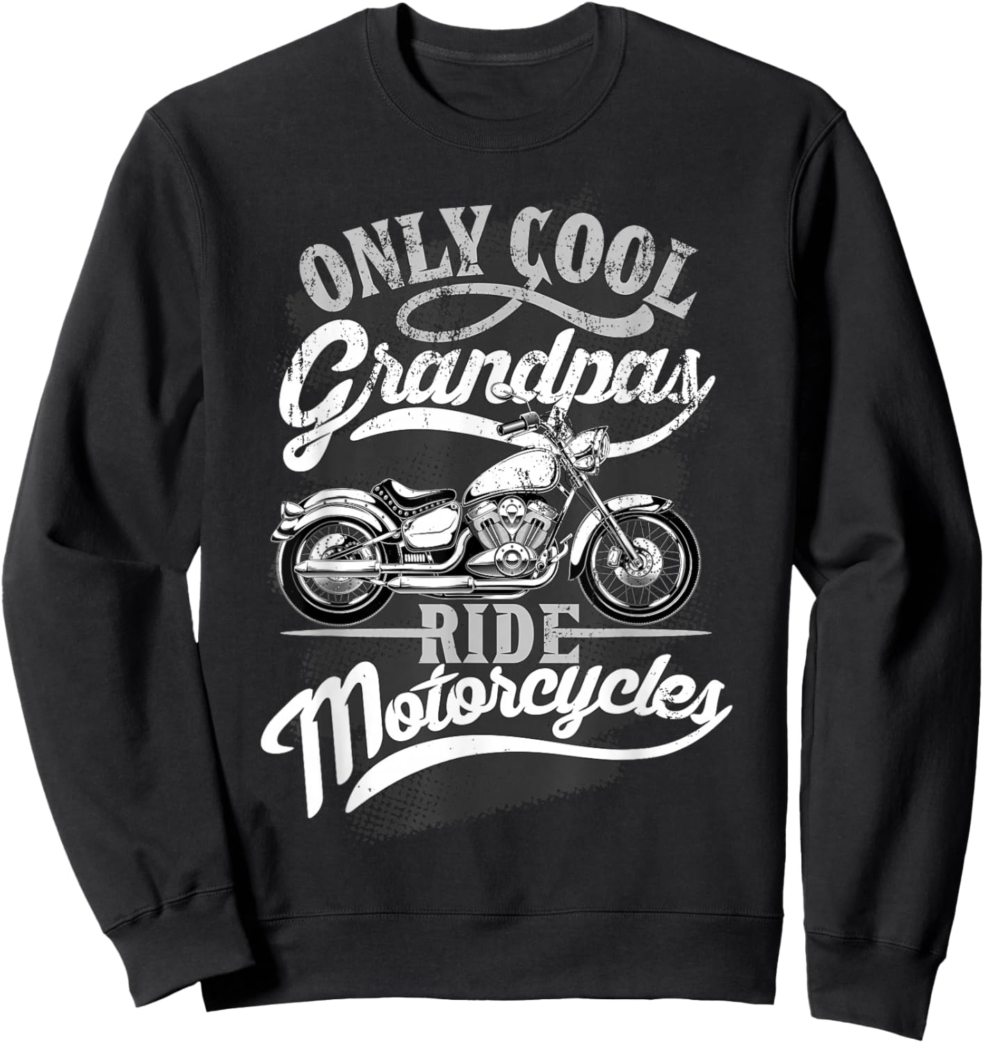 Only Grandpas Ride Motorcycles Quote for Grandpa Motorcycles Sweatshirt - Sweatshirt | Black