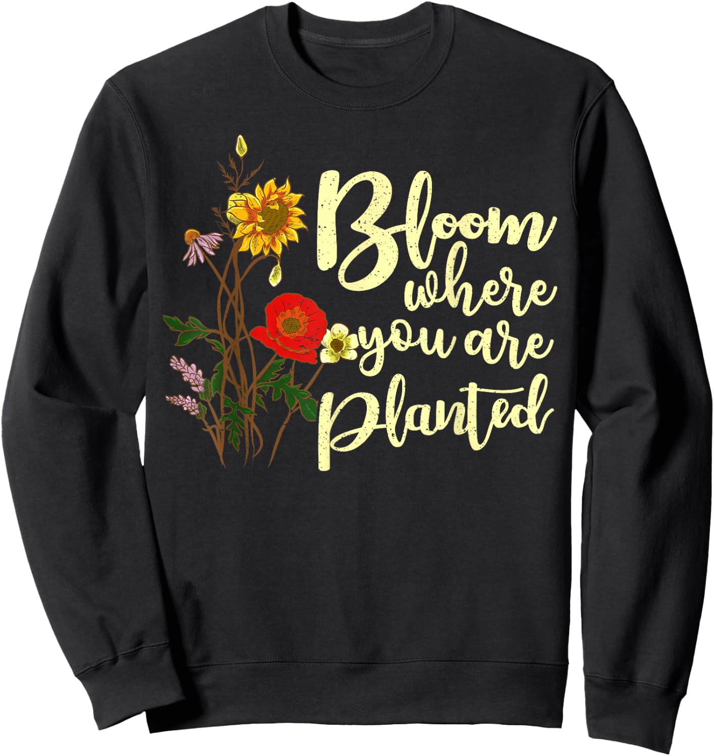 Bloom Where You Are Planted Sweatshirt - Sweatshirt | Black
