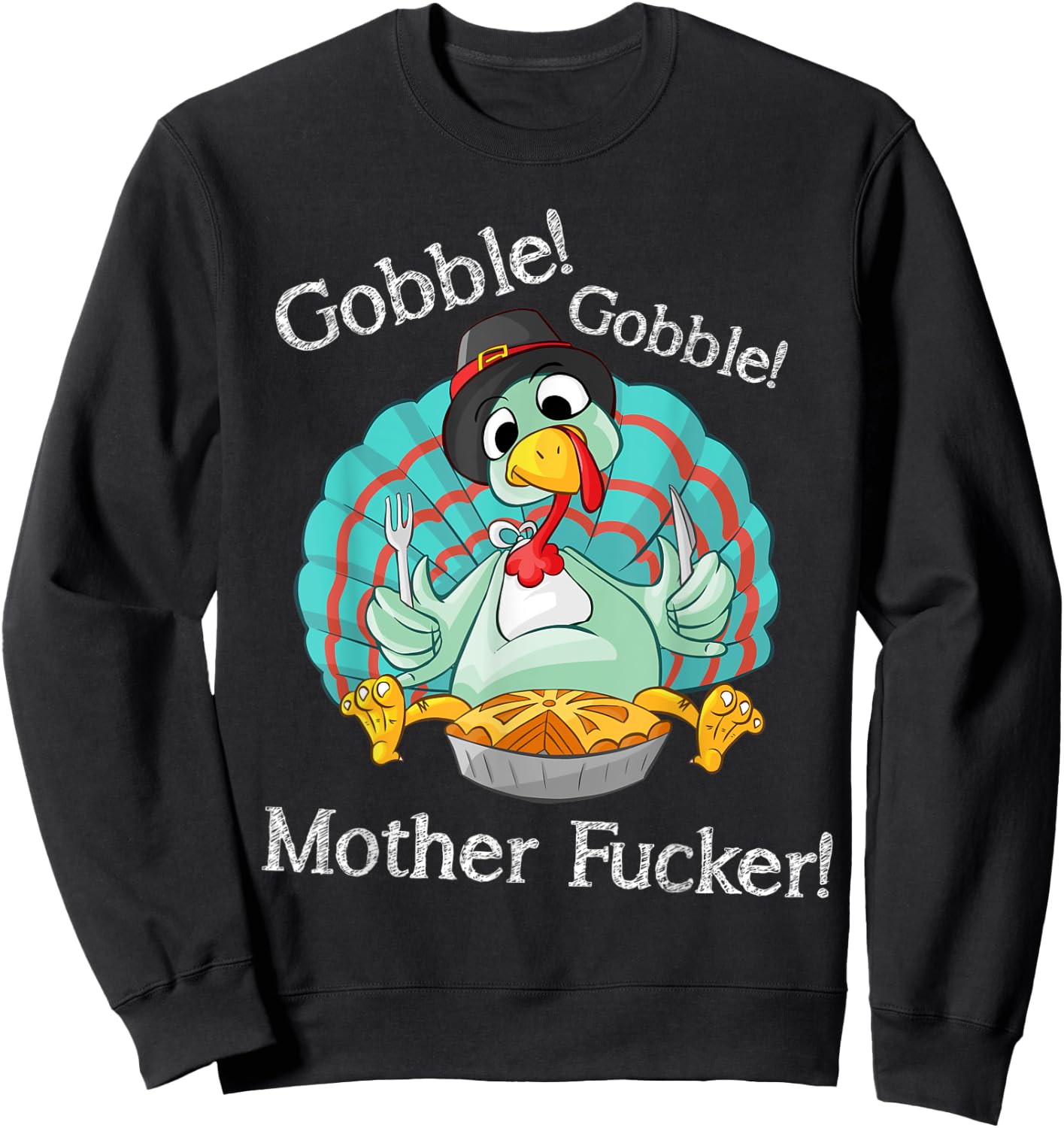 Gobble Gobble Mother Fucker Funny Thanksgiving Turkey Sweatshirt - Sweatshirt | Black