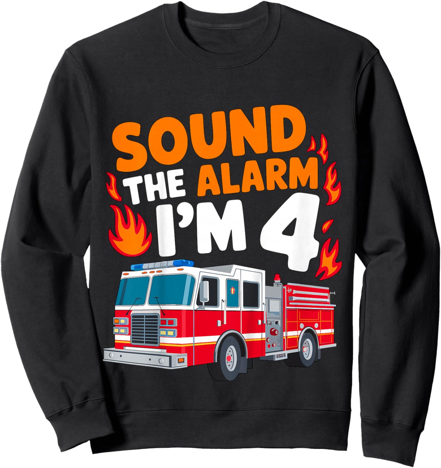 Kids Sound the Alarm I'm 4 Years Old 4th Birthday Firefighter Sweatshirt - Sweatshirt | Black