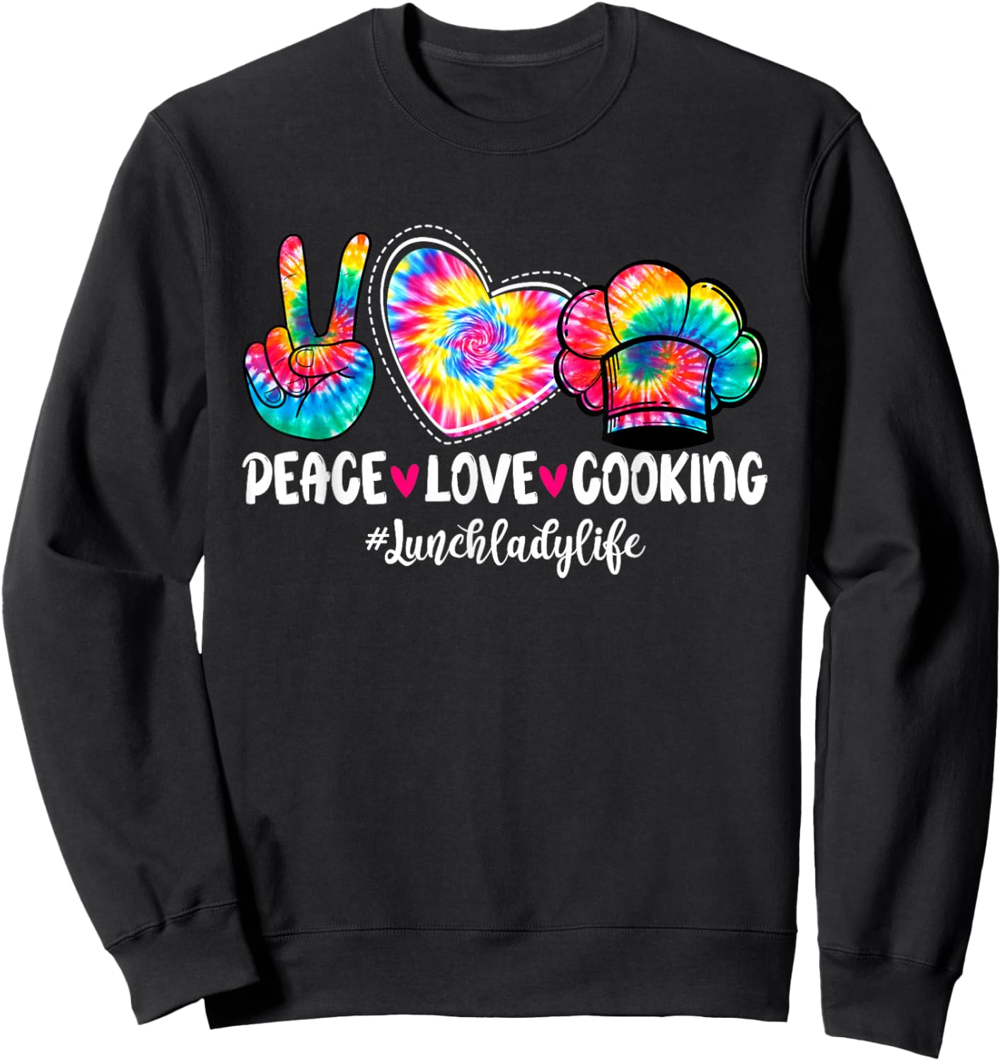 Peace Love Cooking Lunch Lady Life Tie Dye Back To School Sweatshirt - Sweatshirt | Black