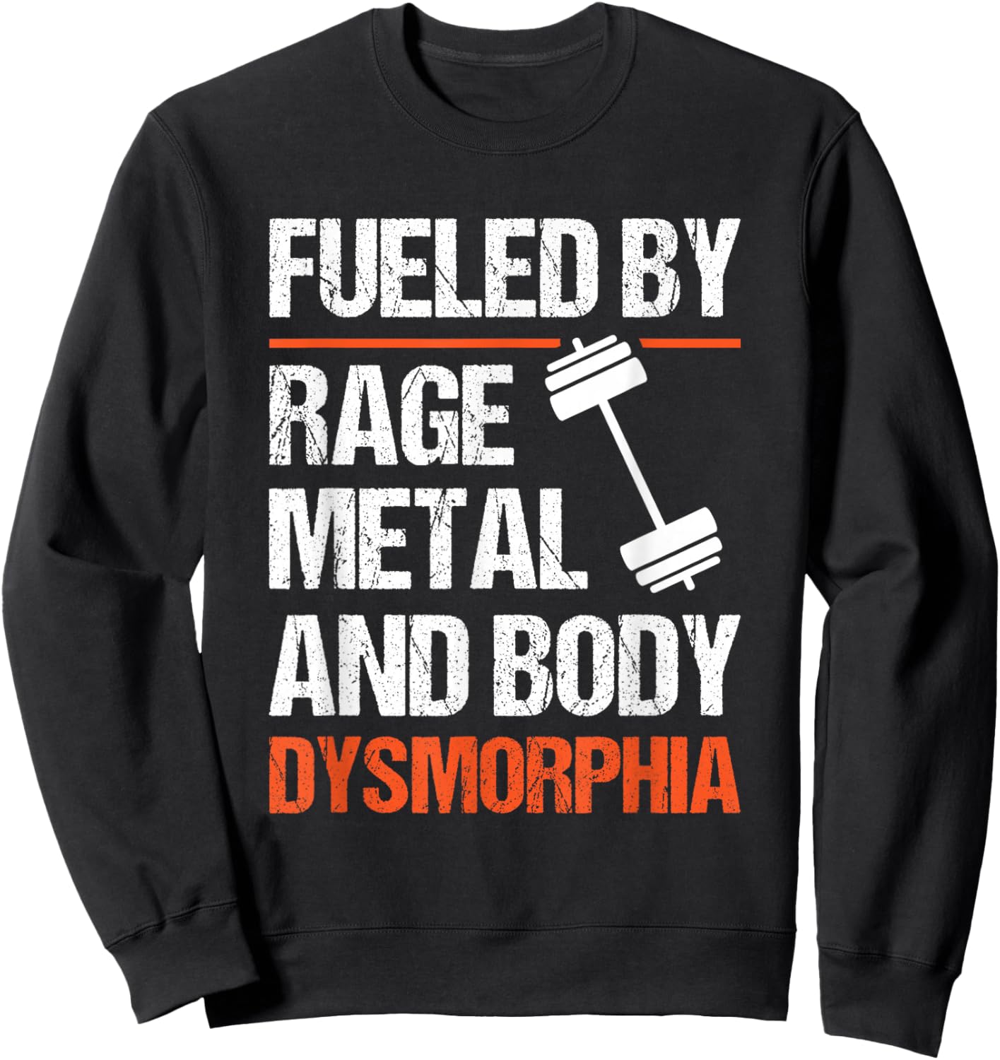 Fueled By Rage Metal And Body Dysmorphia Sweatshirt - Sweatshirt | Black