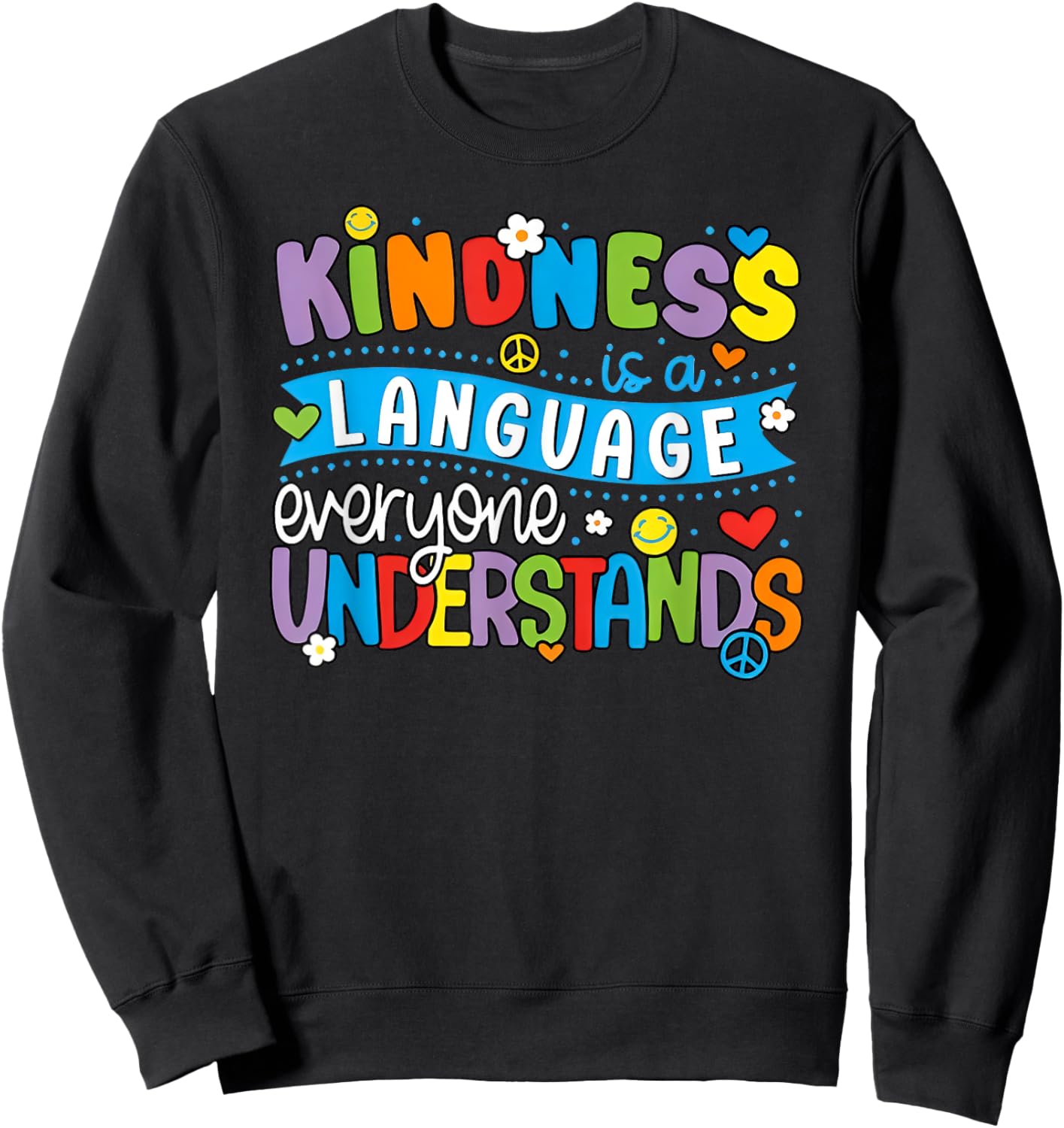 Kindness is a Language Everyone Understands Sweatshirt - Sweatshirt | Black