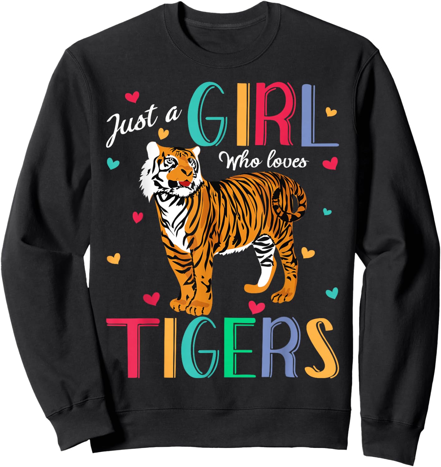 Just A Girl Who Loves Tigers Cute Tiger Sweatshirt - Sweatshirt | Black
