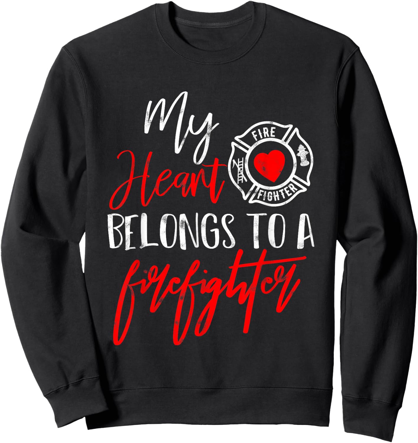 My Heart Belongs to A Firefighter Gift Wife Girlfriend Small Sweatshirt - Sweatshirt | Black