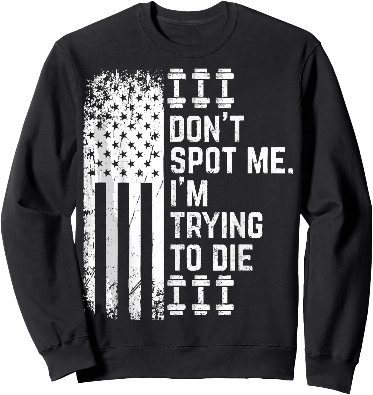Don't Spot Me I'm Trying to Die Bodybuilding Lifting Sweatshirt - Sweatshirt | Black