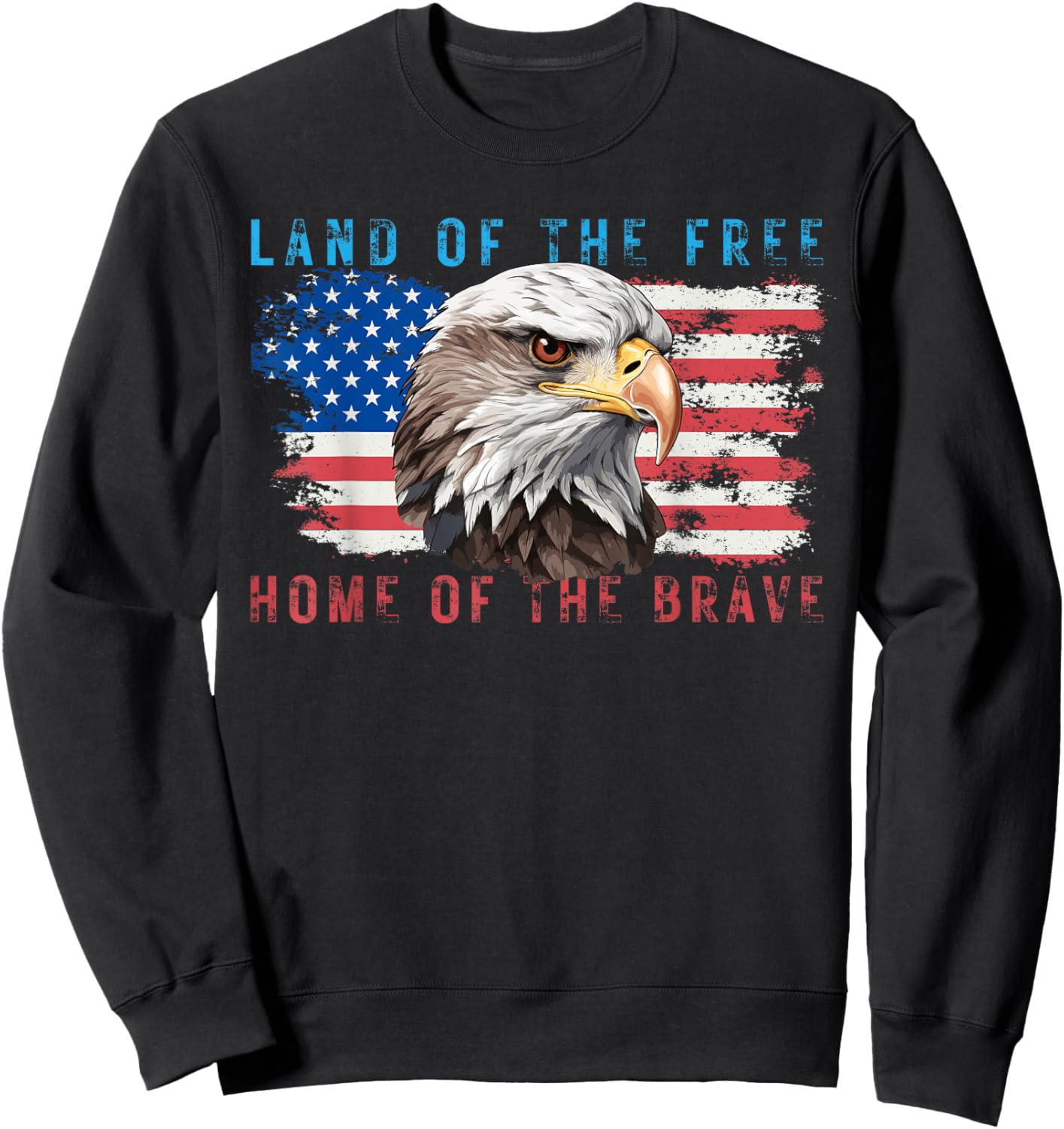 Land of the Free Home of the Brave Bald Eagle US Flag July 4 Sweatshirt - Sweatshirt | Black