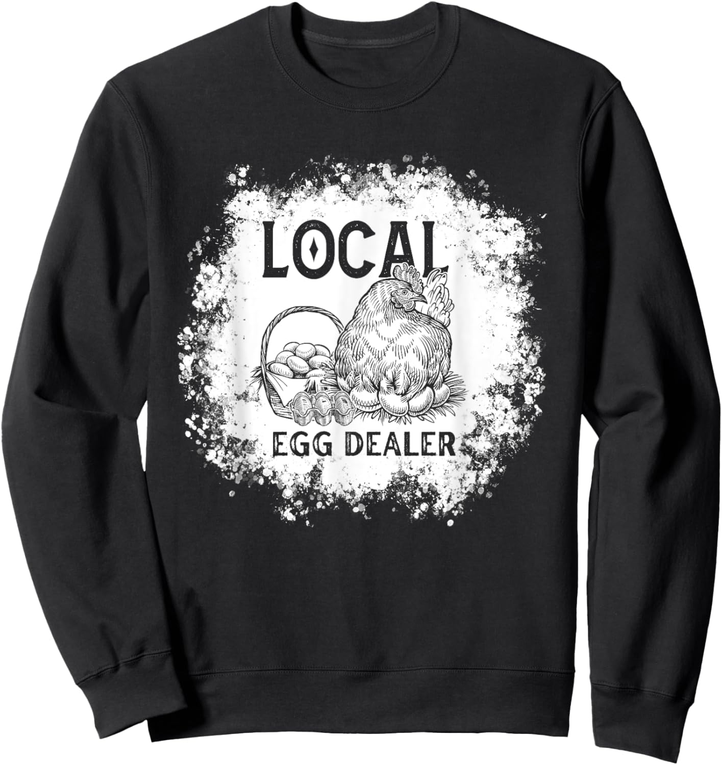 Funny Bleached Chicken Lover Farm Farmer Local Egg Dealer Sweatshirt - Sweatshirt | Black