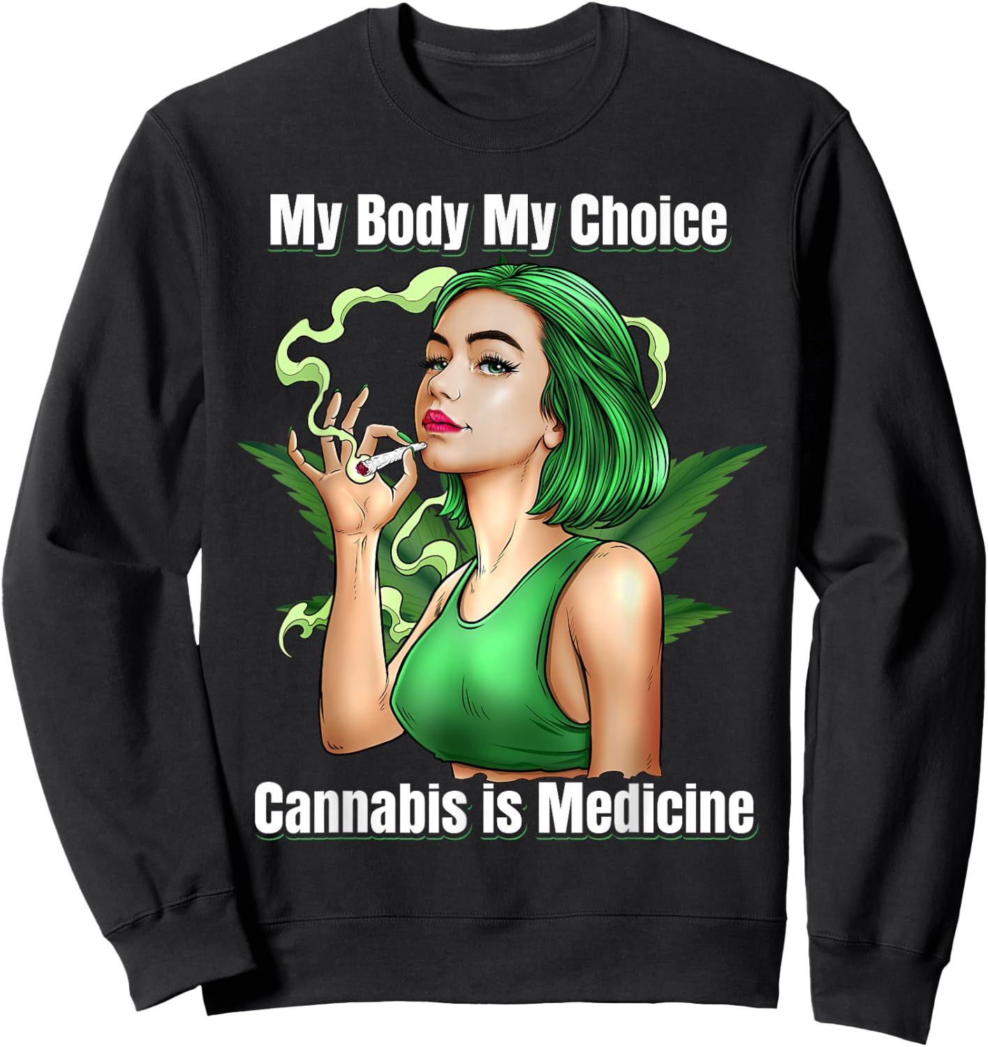 Funny Cannabis Is Medicine Weed Marijuana Smoking Women Sweatshirt - Sweatshirt | Black