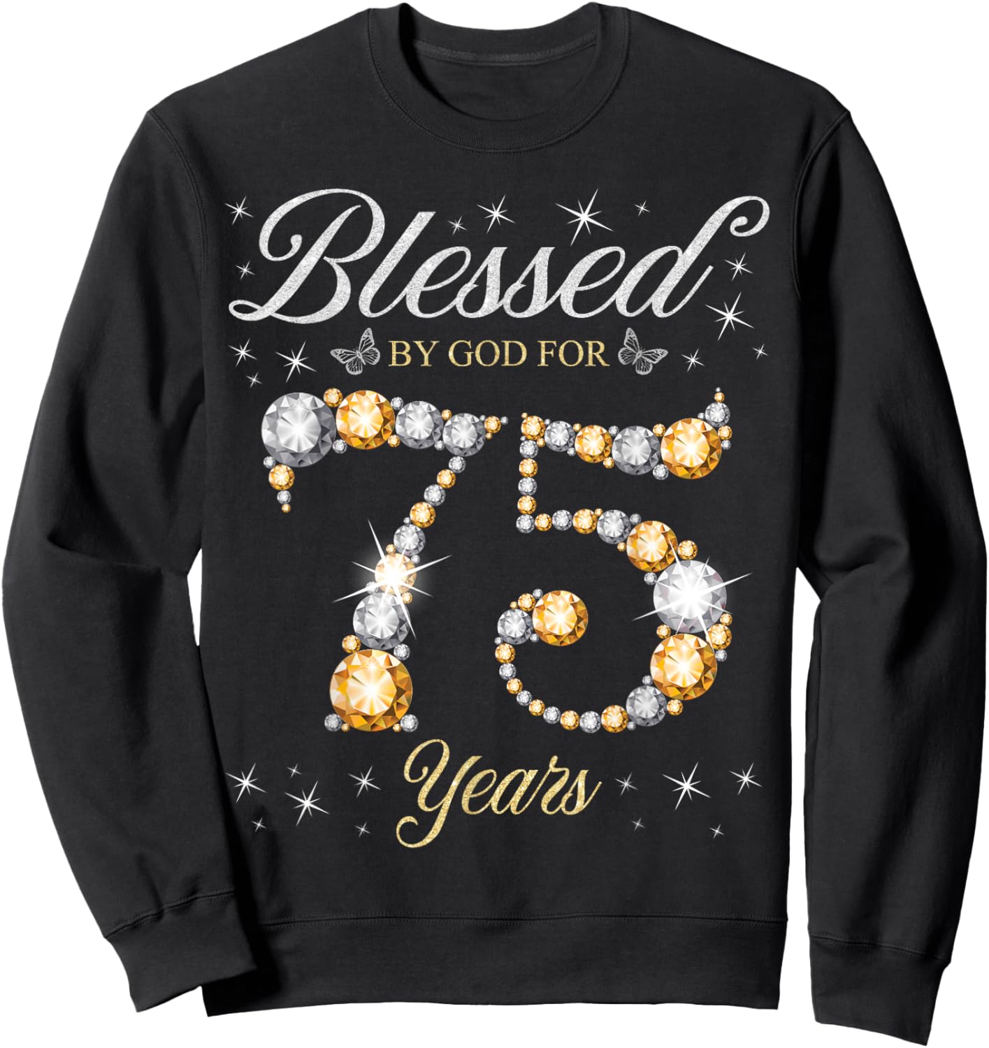 Blessed By God For 75 Years Old 75th Birthday Party Sweatshirt - Sweatshirt | Black