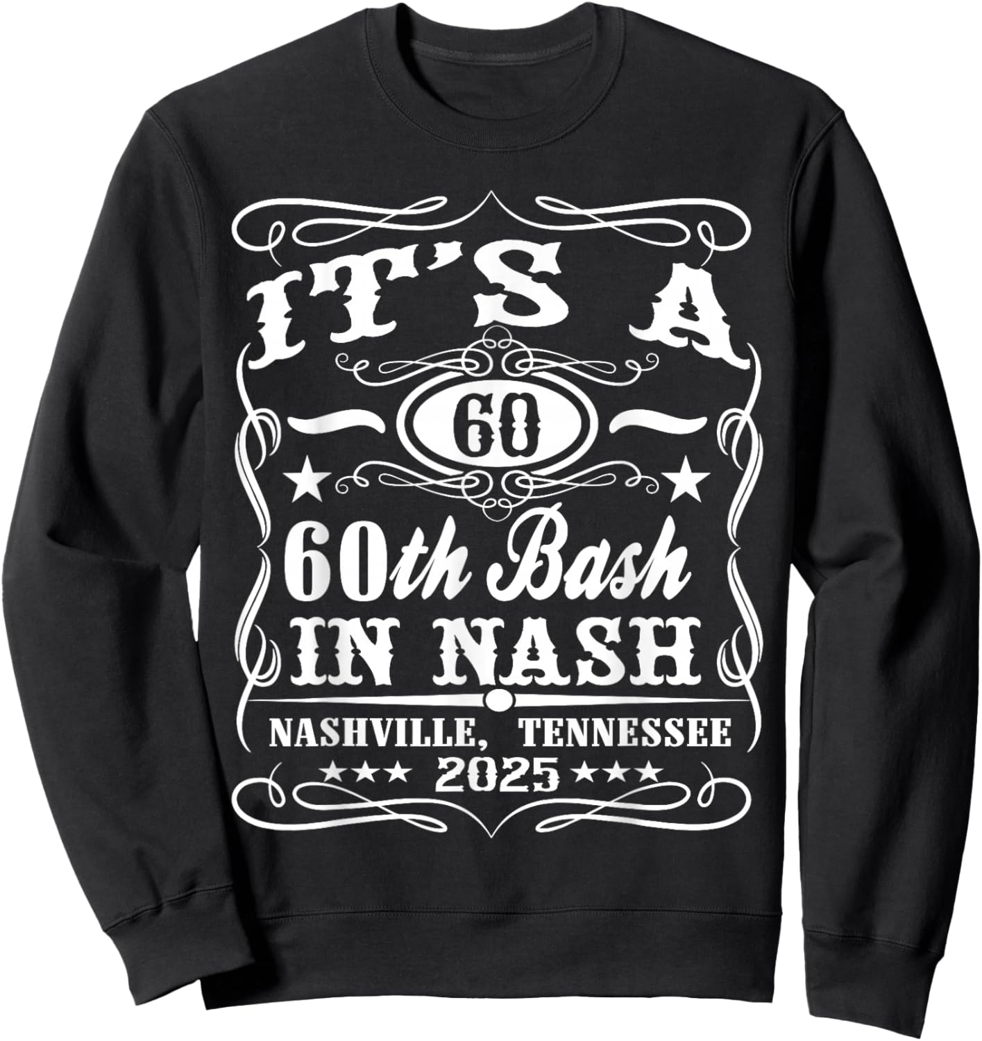 It's A Nashville 60th Birthday Whiskey Theme Sweatshirt - Sweatshirt | Black