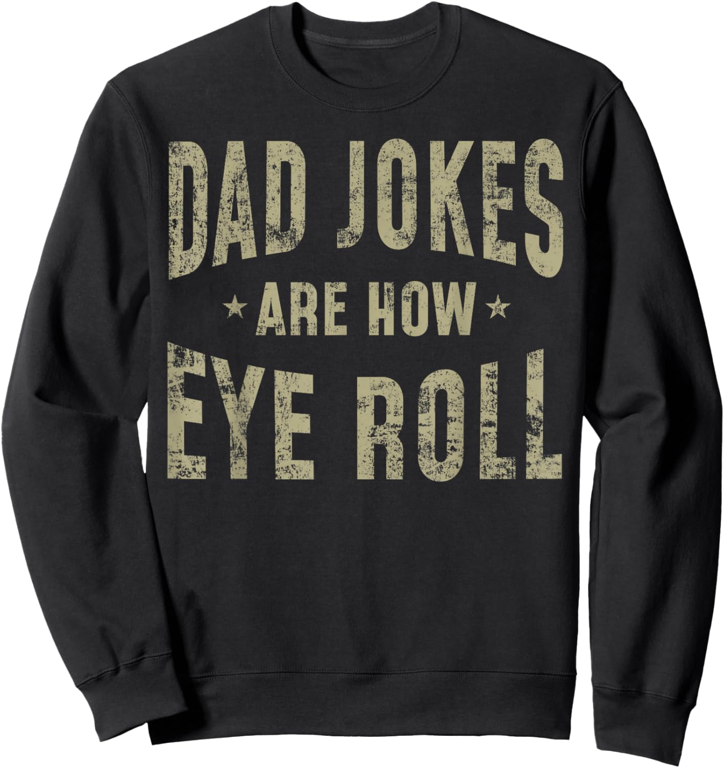 Fathers Day Gift Dad Jokes Are How Eye Roll Funny Vintage Sweatshirt - Sweatshirt | Black