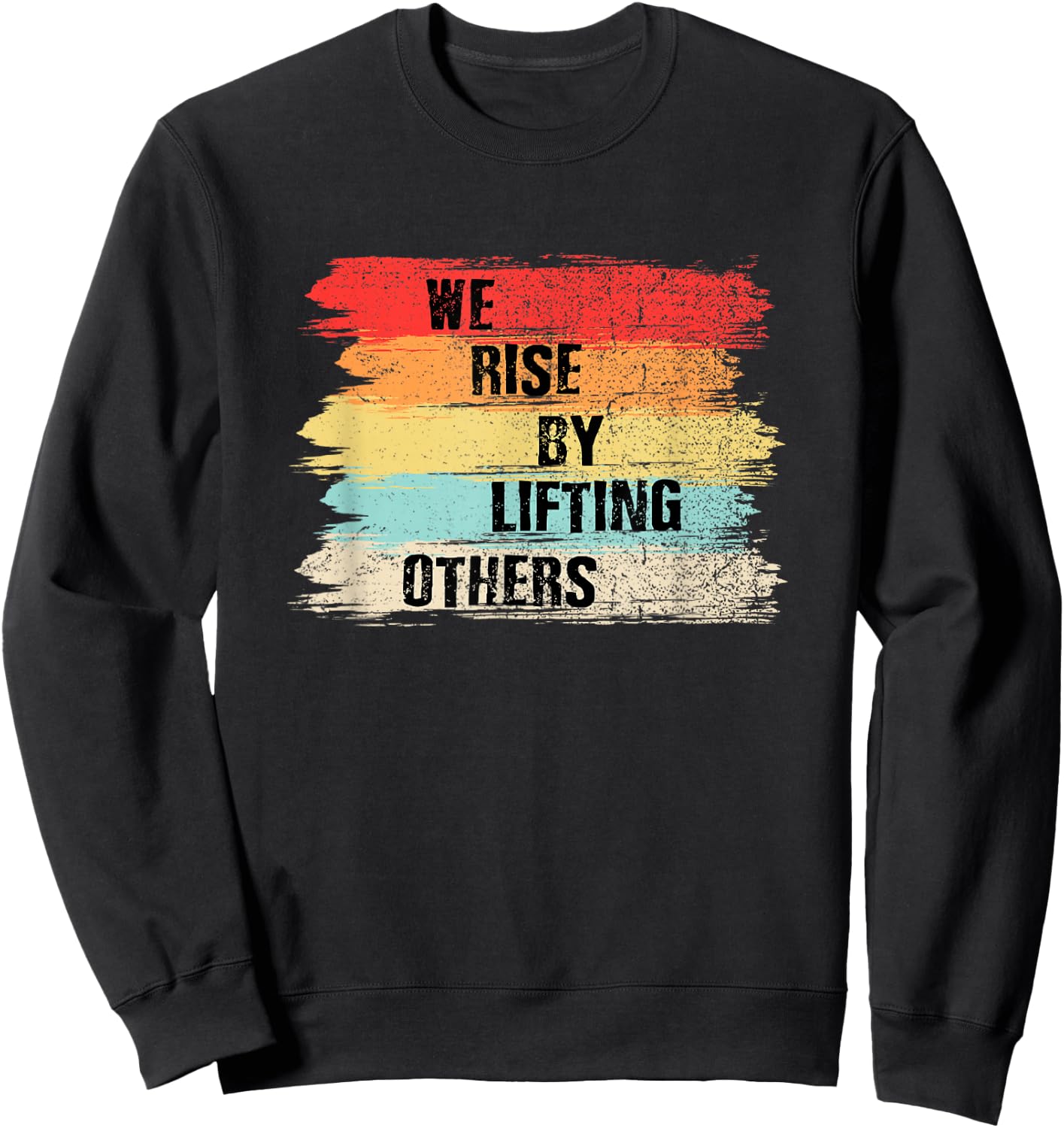 We Rise by Lifting Others Motivational Quotes Small Sweatshirt - Sweatshirt | Black