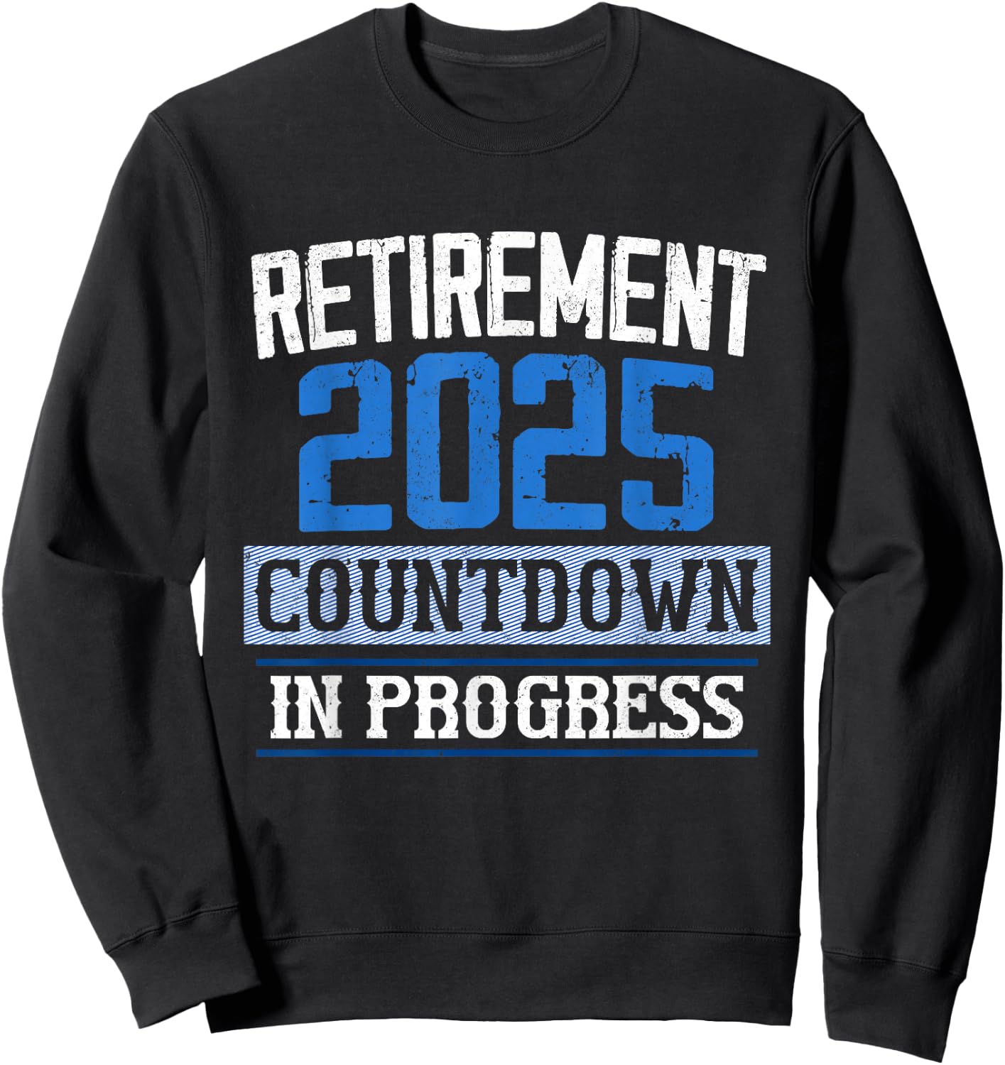 Retirement 2025 Countdown In Progress Retired 2025 Men Women Sweatshirt - Sweatshirt | Black