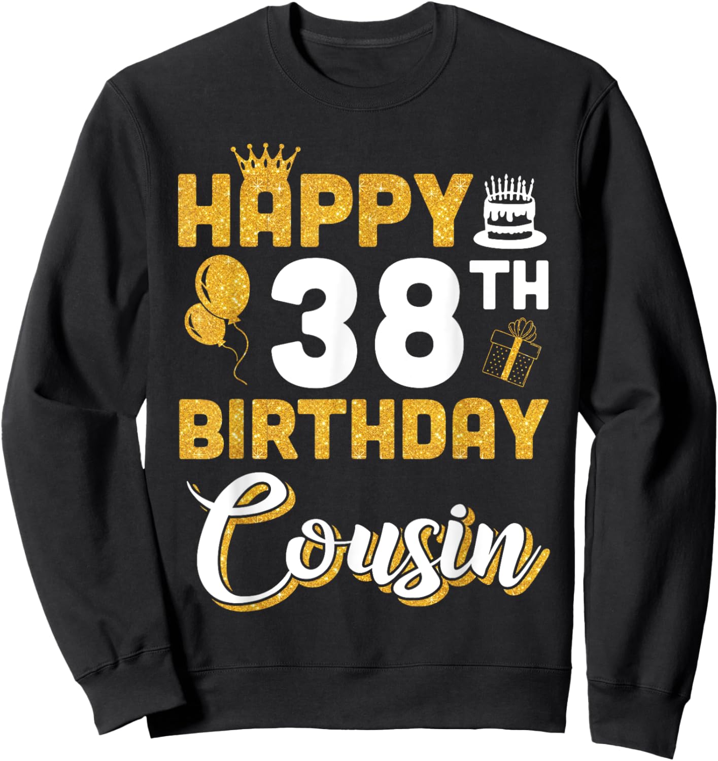 Balloon Cake Present Happy 38th Birthday Cousin 38 Years Old Sweatshirt - Sweatshirt | Black