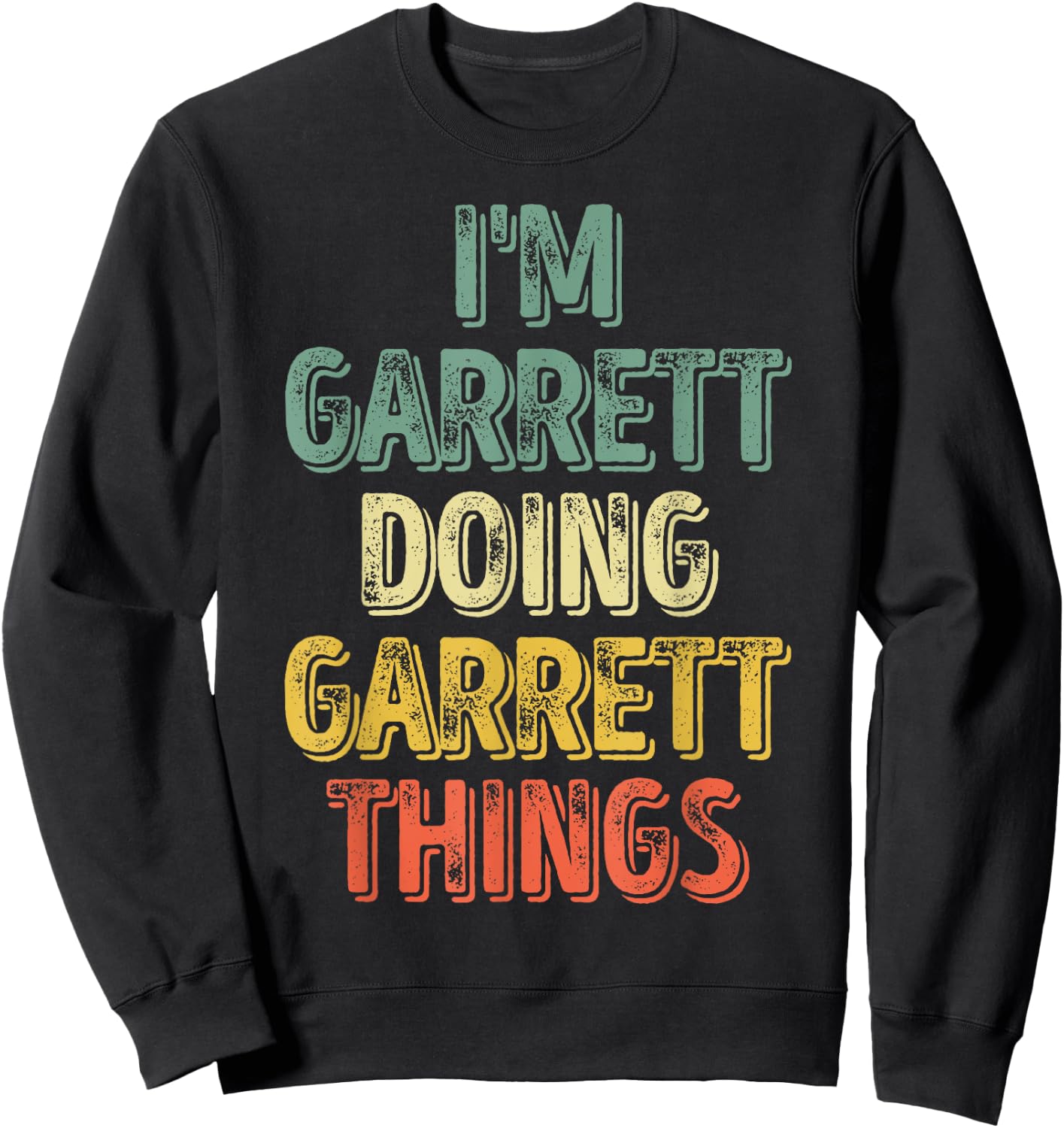 I'm Garrett Doing Garrett Things Shirt Personalized Name Sweatshirt - Sweatshirt | Black