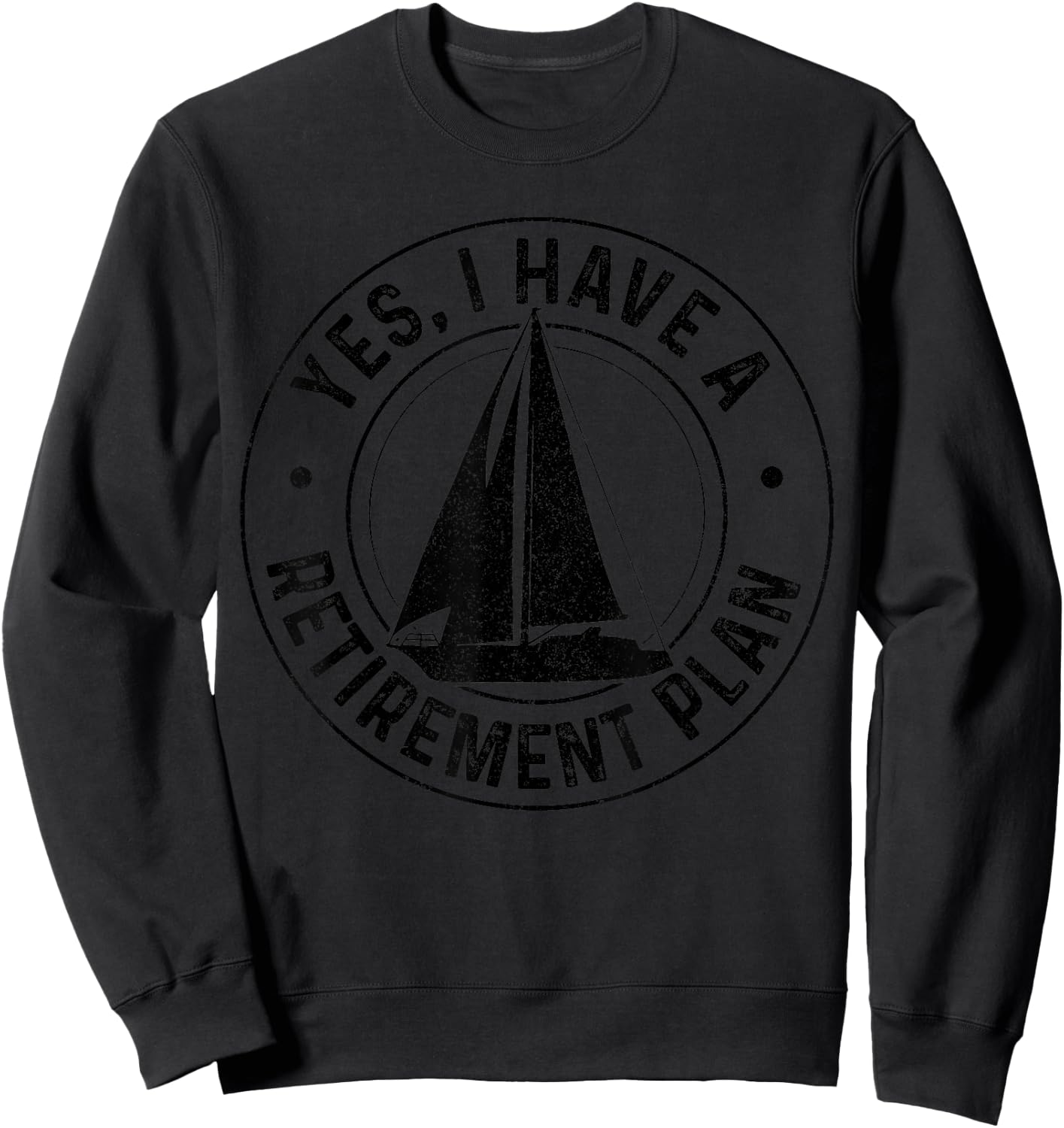 Sailing Retirement Gift Sail Boat Boating Retired Sailor Sweatshirt - Sweatshirt | Black