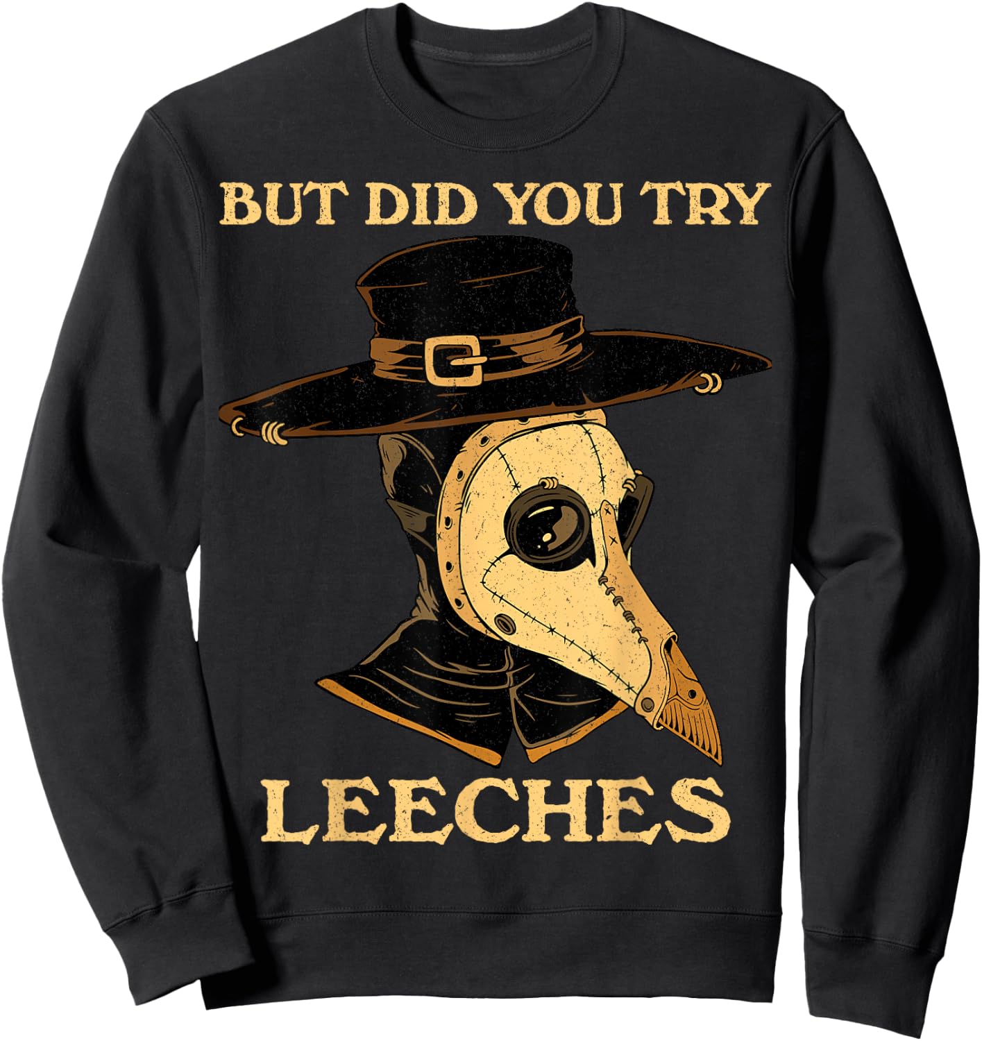 But Did You Try Leeches Pest Doctor Medieval Medicine Sweatshirt - Sweatshirt | Black
