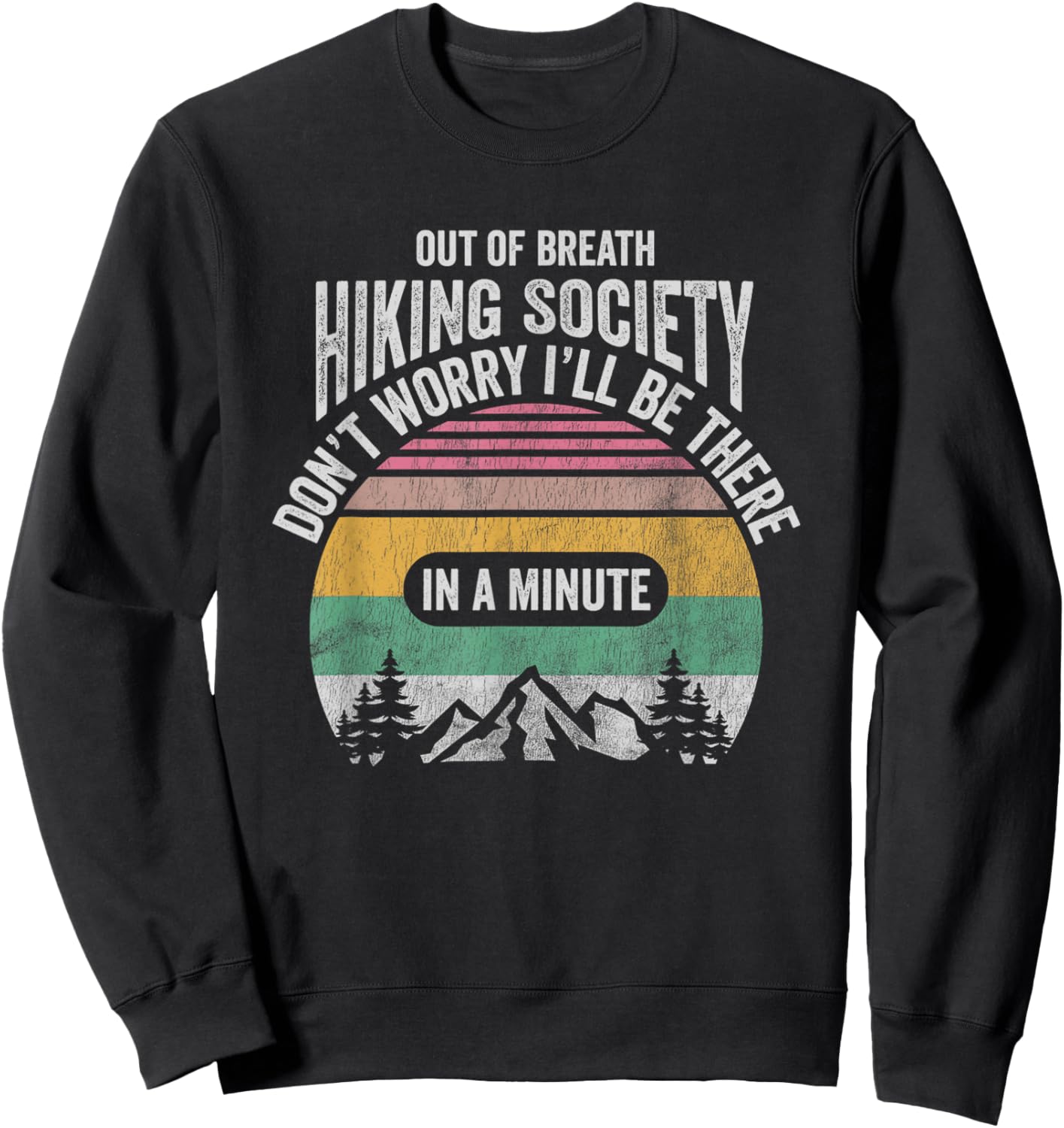 Out Of Breath Hiking Society Don't Worry In A Minute Sweatshirt - Sweatshirt | Black