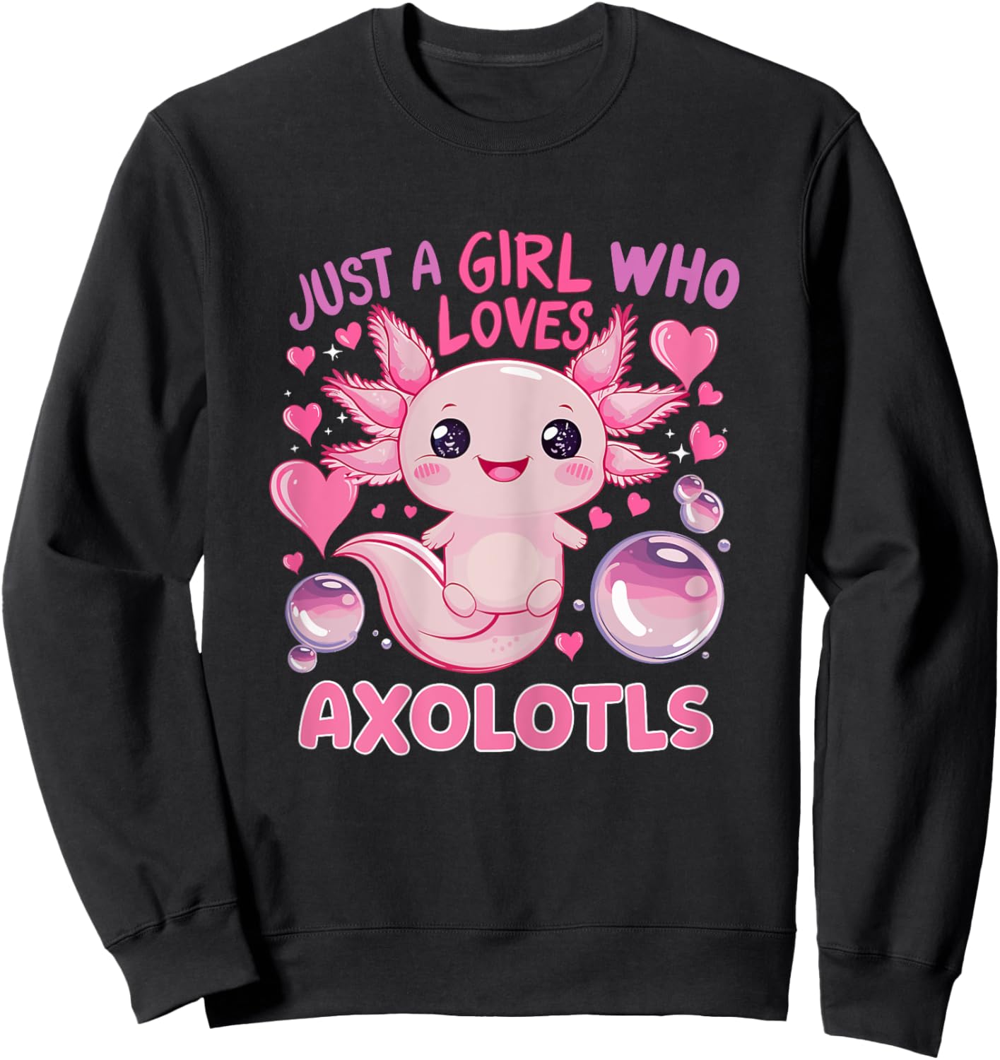 Axolotl Just A Girl Who Loves Axolotls Sweatshirt - Sweatshirt | Black