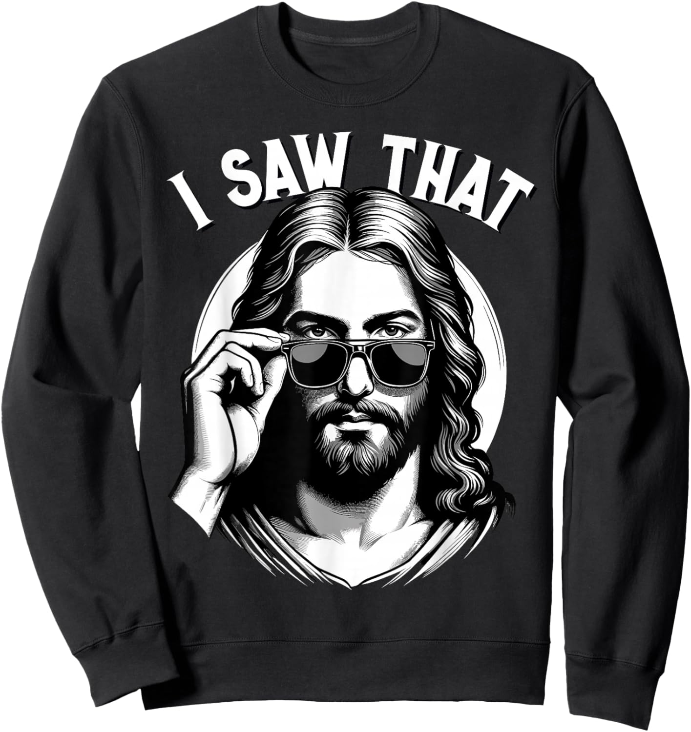 Jesus, I Saw That | Funny Jesus Meme Quote, Christian Jesus Sweatshirt - Sweatshirt | Black