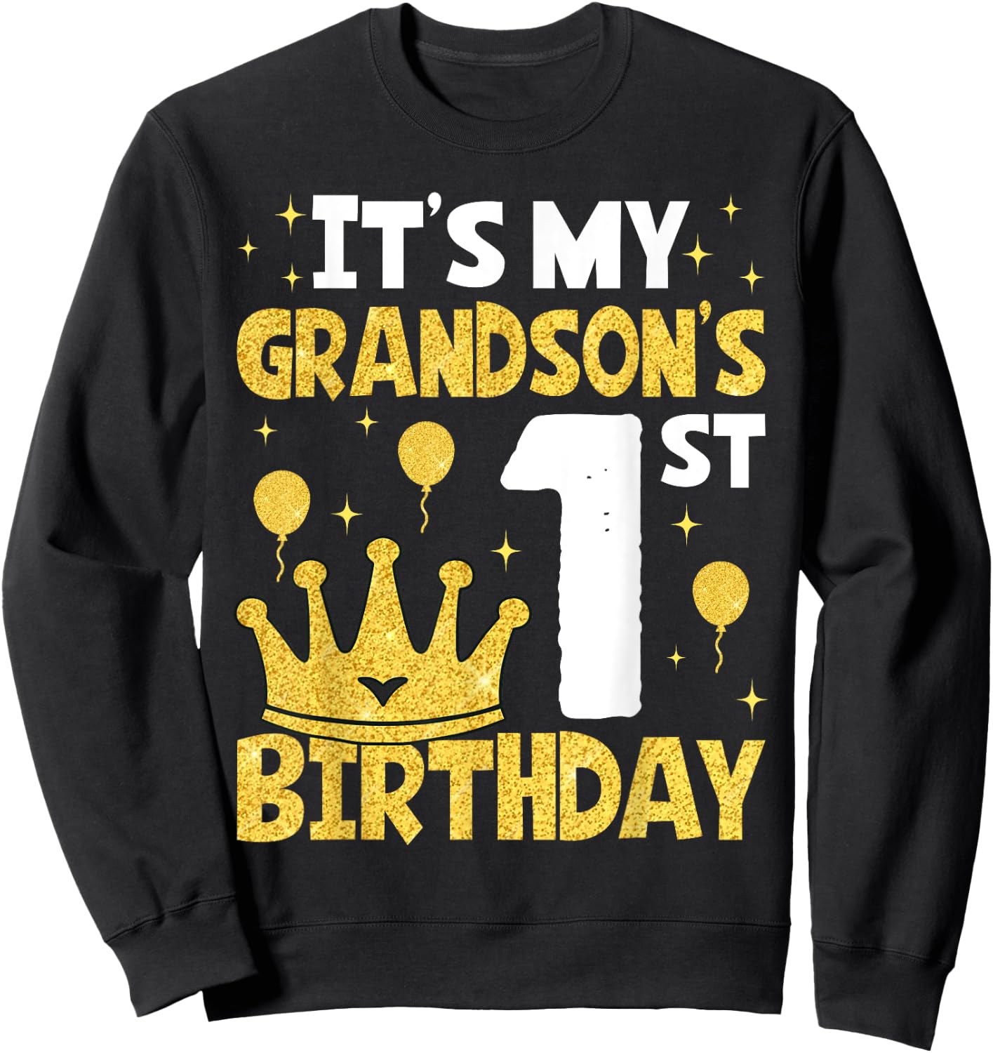 It's My Grandson's 1st Birthday 1 Year Old Toddler Boy Sweatshirt - Sweatshirt | Black