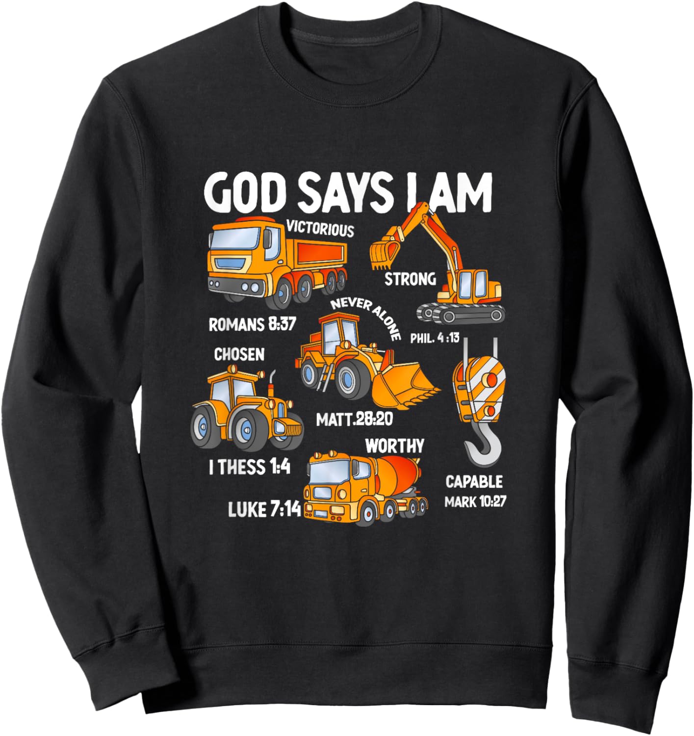 Kids God Says I Am Construction Vehicle Bible Verse Truck Sweatshirt - Sweatshirt | Black