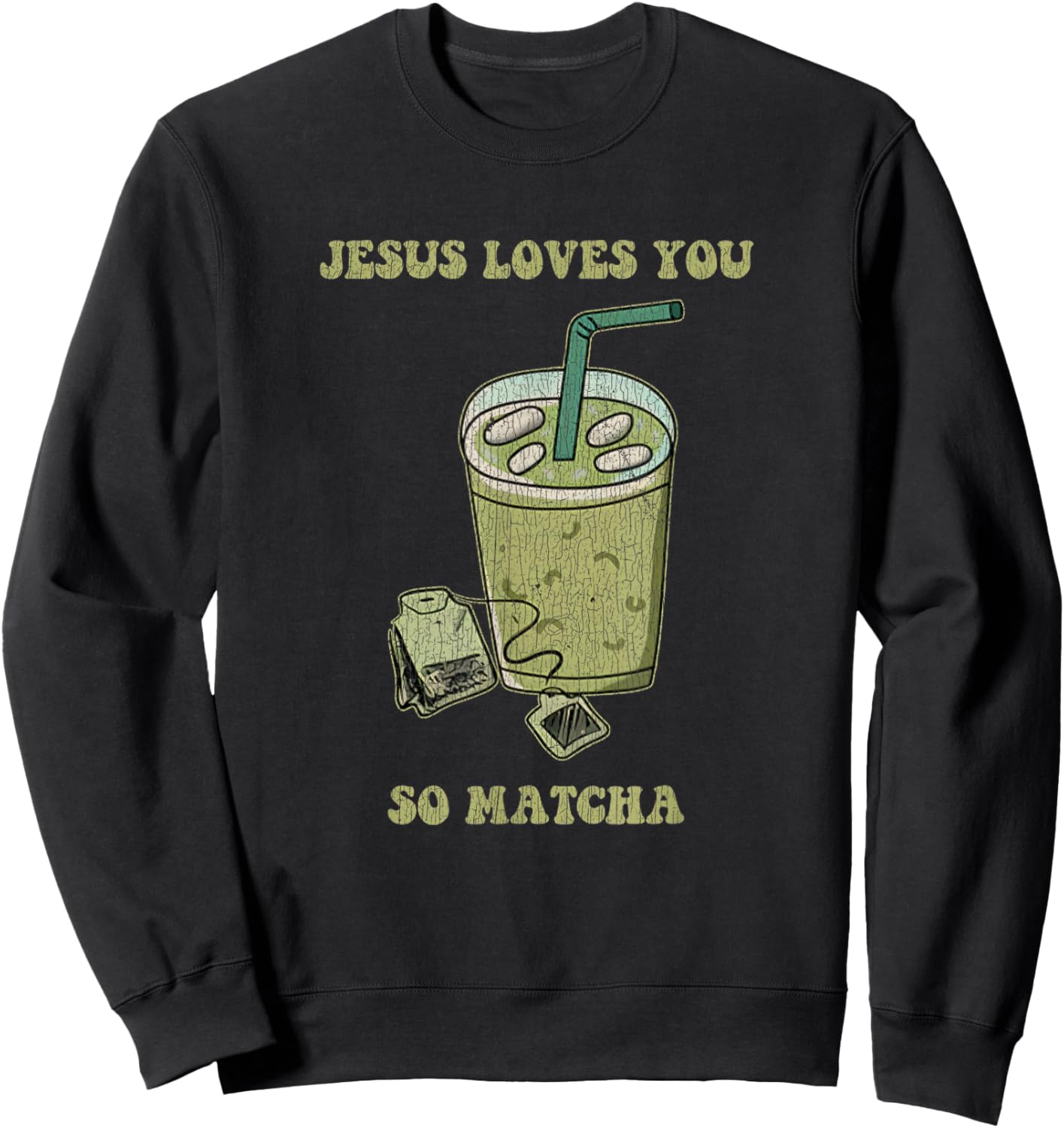 Jesus Loves You So Matcha Funny Drink Cup Of Tea Sweatshirt - Sweatshirt | Black