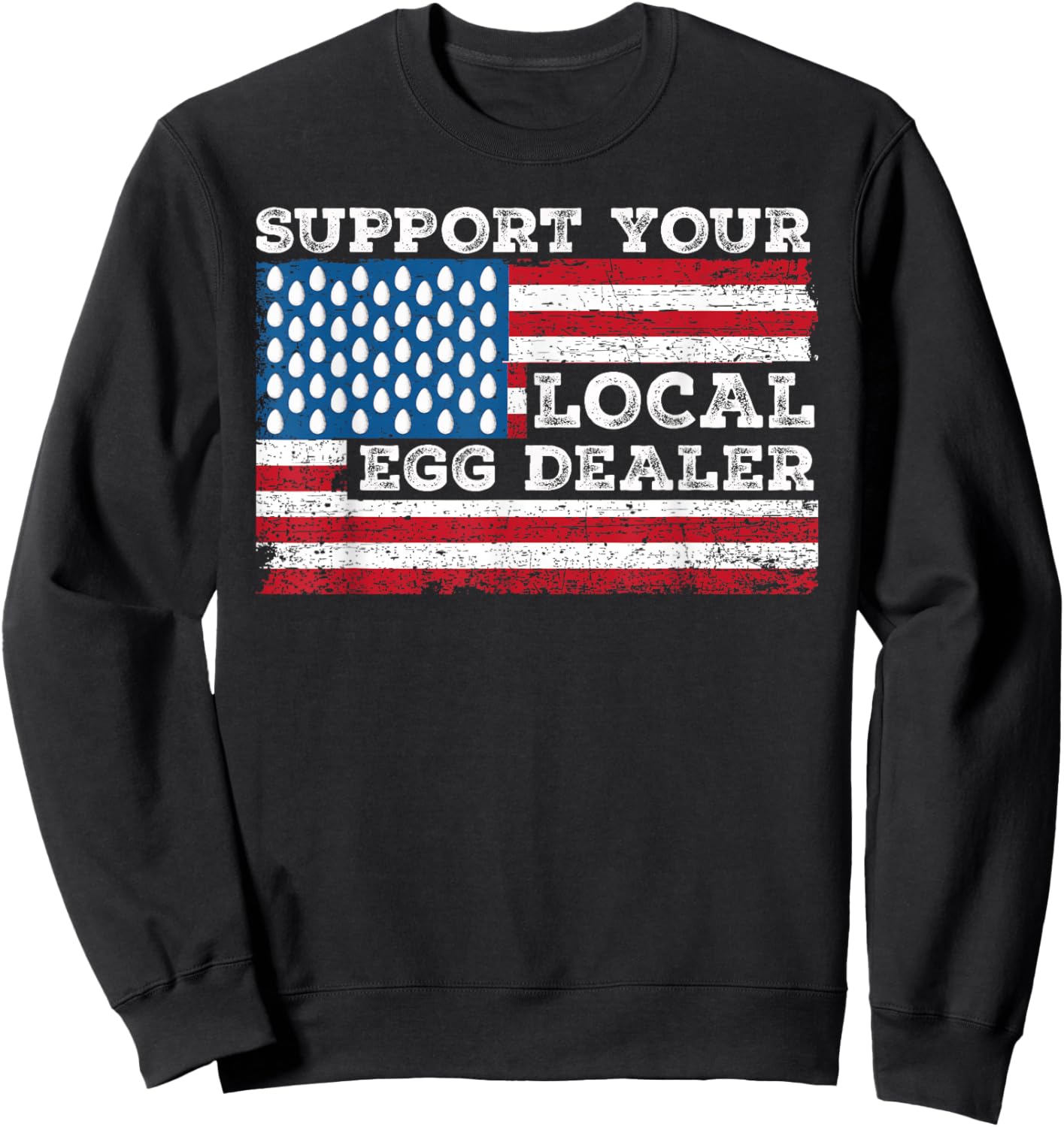 Local Egg Dealer American Flag Farmer Support Chickens Men Sweatshirt - Sweatshirt | Black