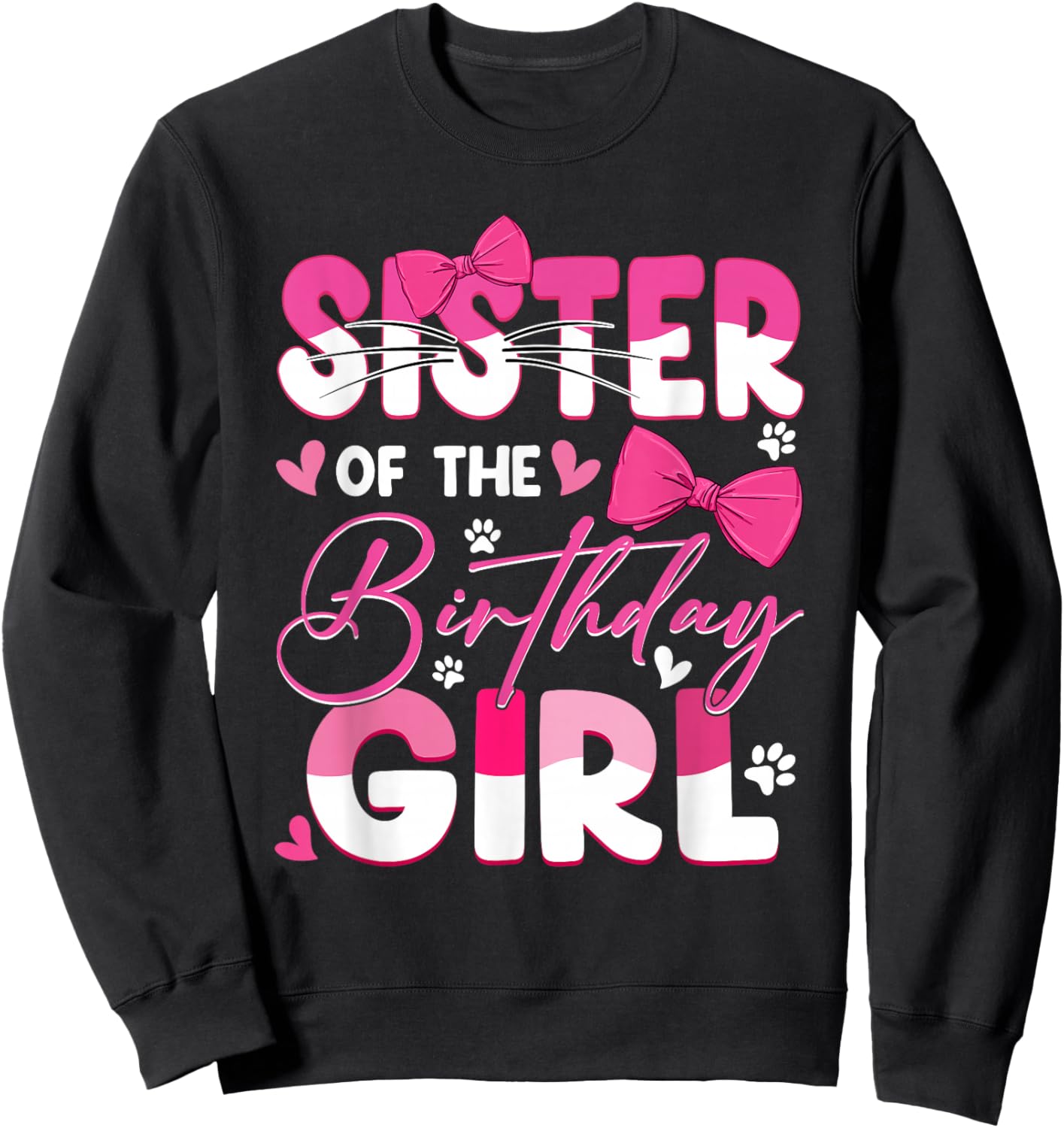 Sister of The Birthday Girl Cat Kitty Family Matching Sweatshirt - Sweatshirt | Black
