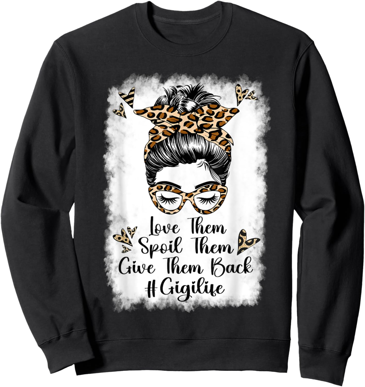 Love Them Spoil Them Give Them Back Gigi Life Grandma Sweatshirt - Sweatshirt | Black