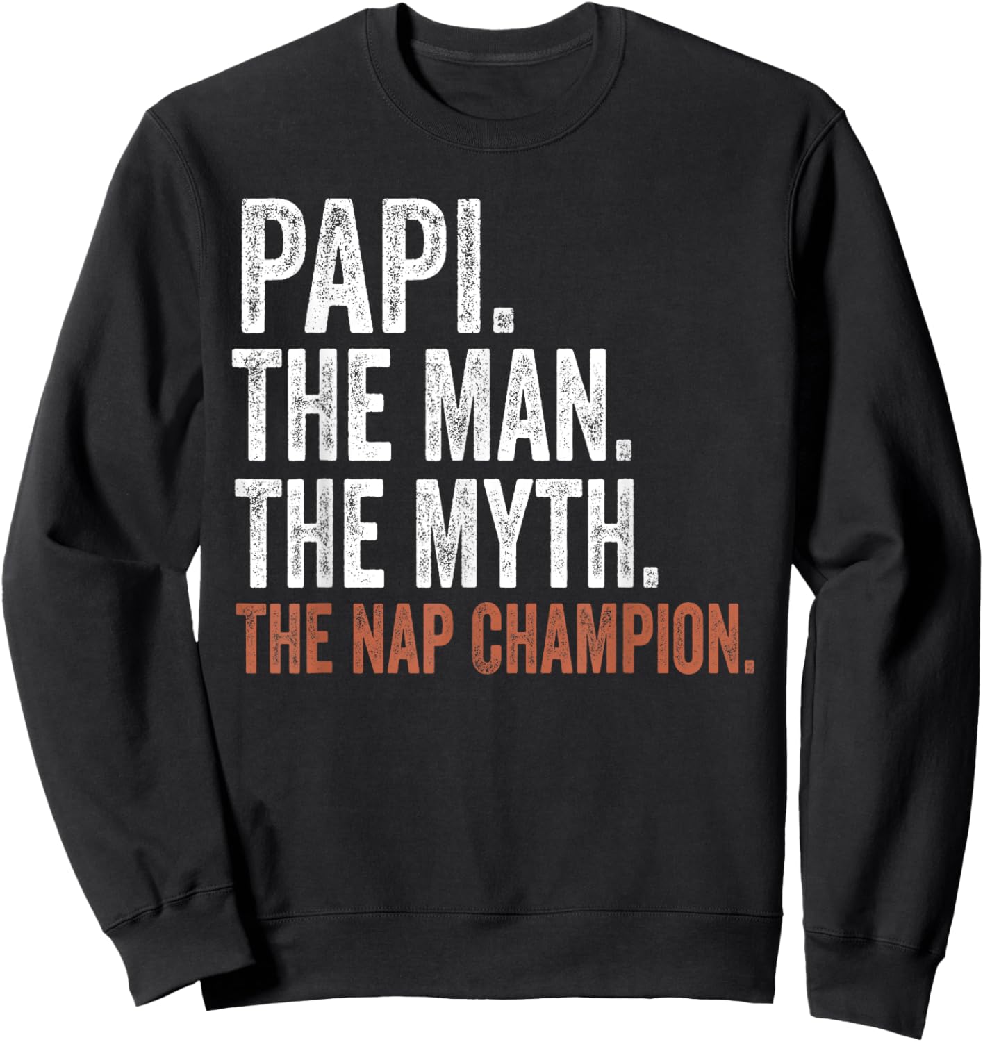 Papi The Man The Myth The Nap Champion Gifts Papi Sweatshirt - Sweatshirt | Black