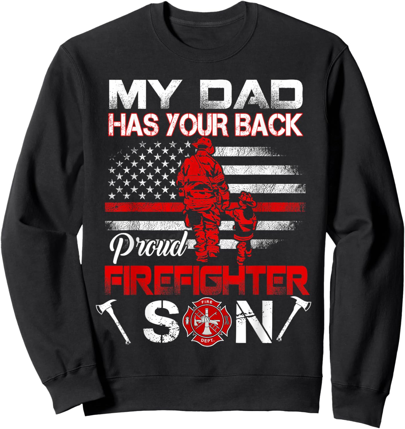 My Dad Has Your Back Proud Firefighter Son Father's Day Sweatshirt - Sweatshirt | Black