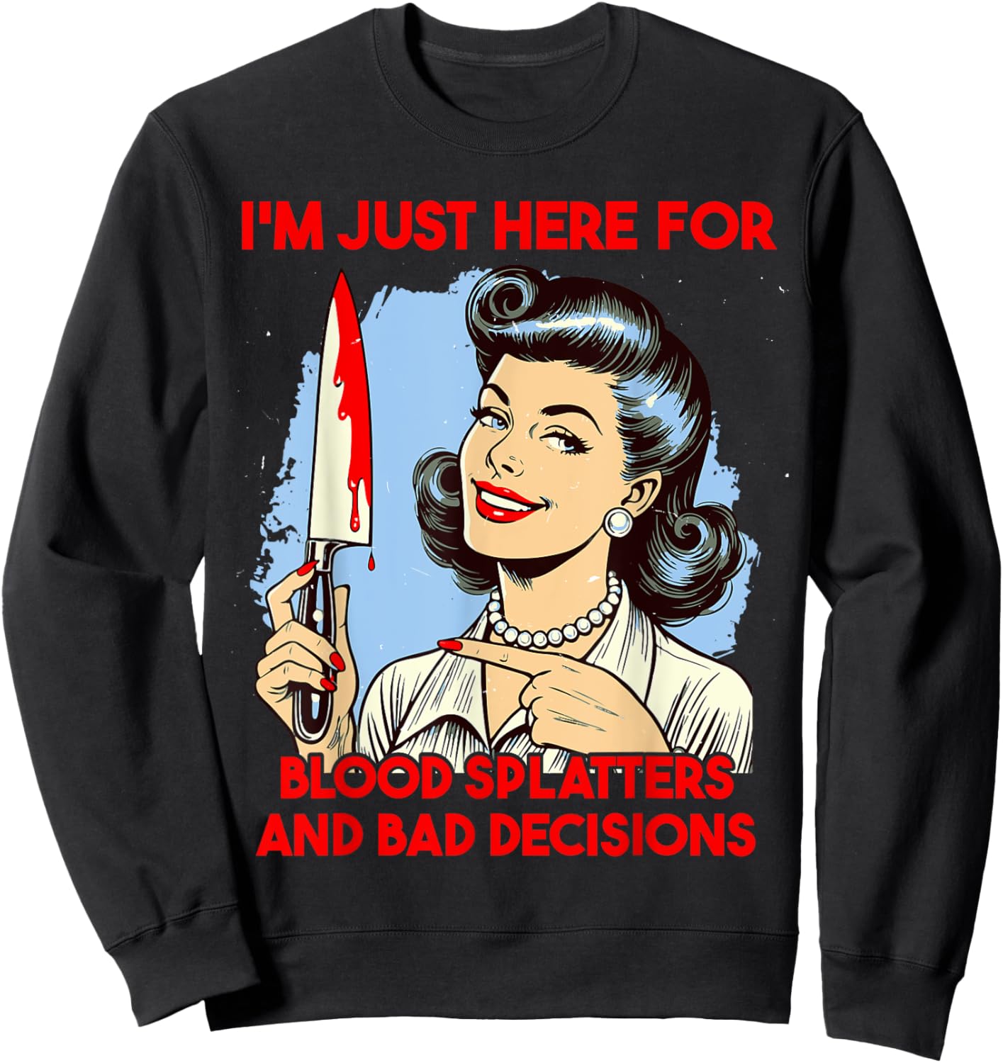 Horror Slasher film saying Blood splatters and bad decisions Sweatshirt - Sweatshirt | Black