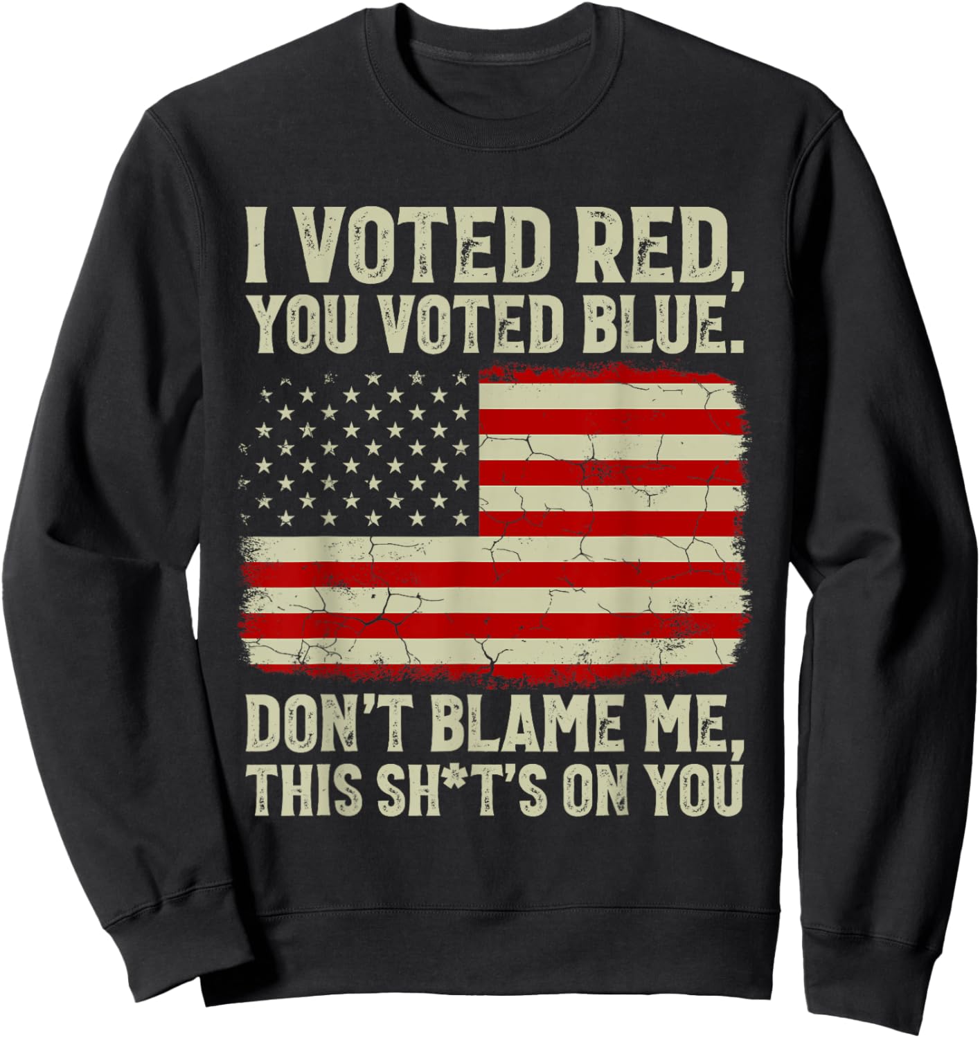 I Voted Red You Voted Blue Don't Blame Me American Flag Sweatshirt - Sweatshirt | Black